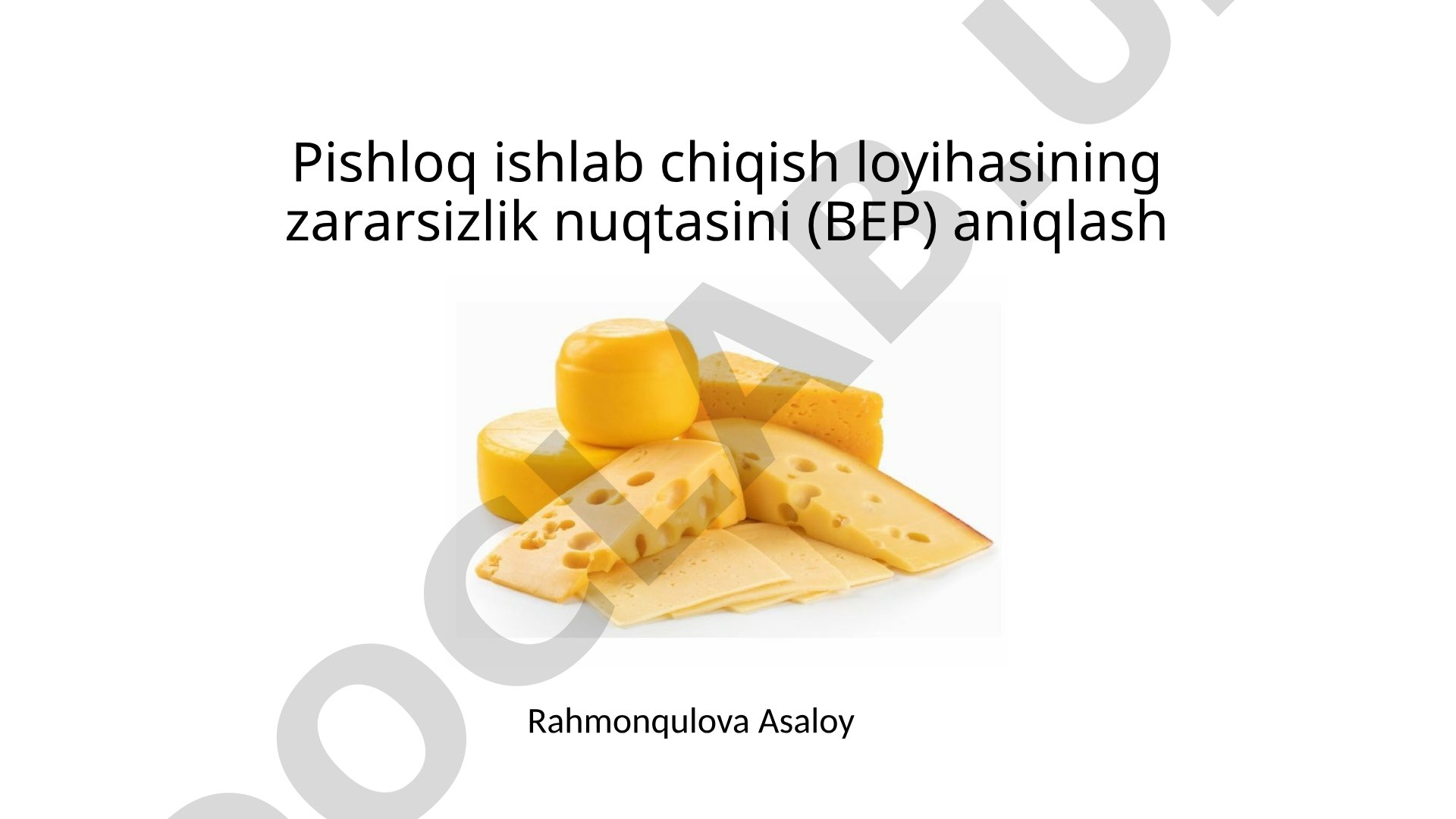 Pishloq ishlab chiqish loyihasining zararsizlik nuqtasini (BEP) aniqlash
