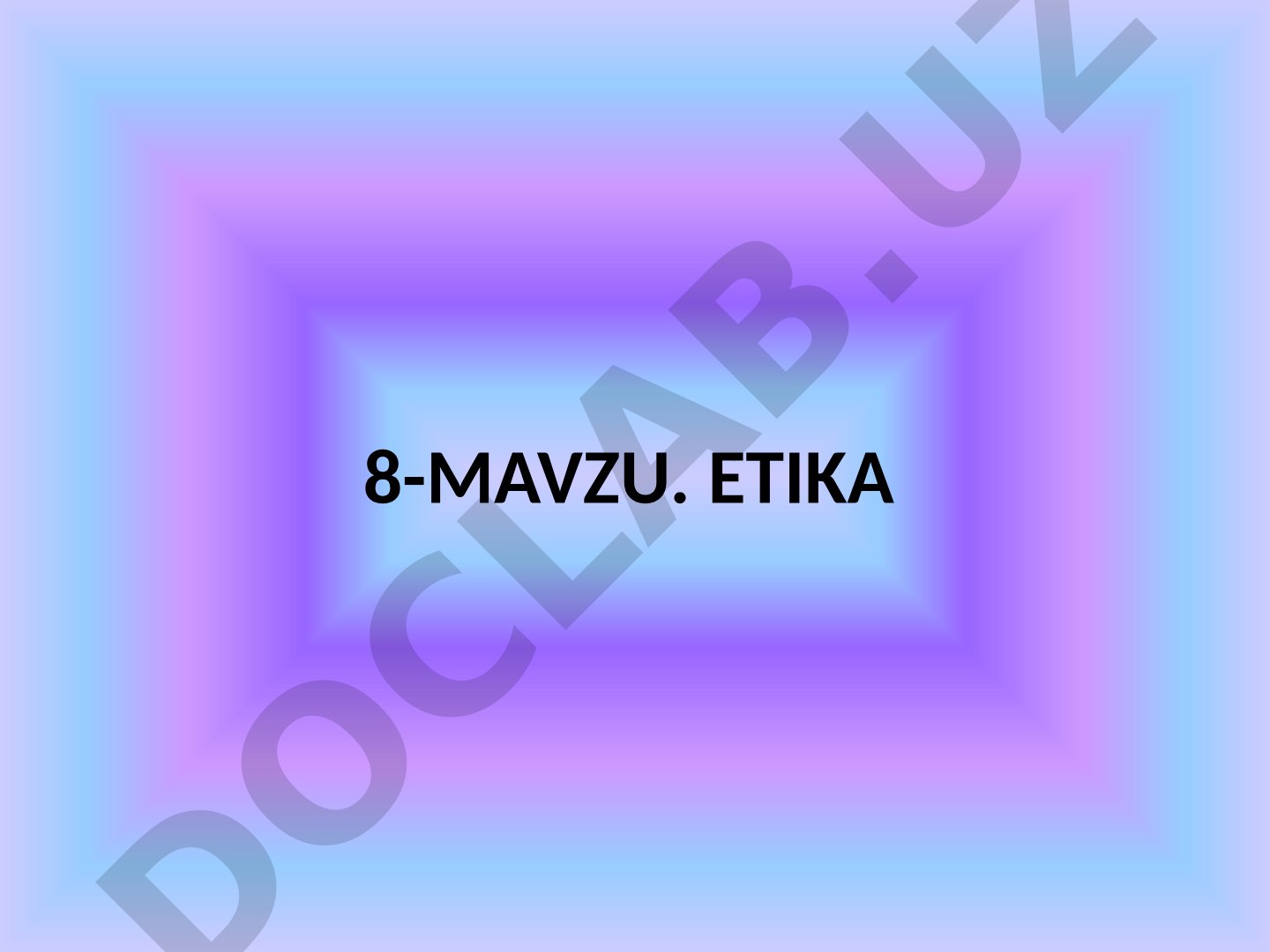 Etika fanining predmeti, mohiyati va tuzilmasi