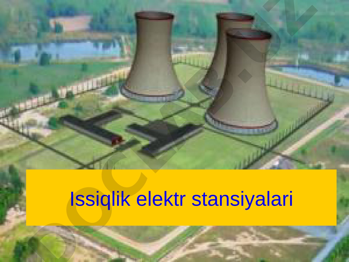 Issiqlik elektr stansiyalari turlari, vazifalari va Toshkent IES haqida