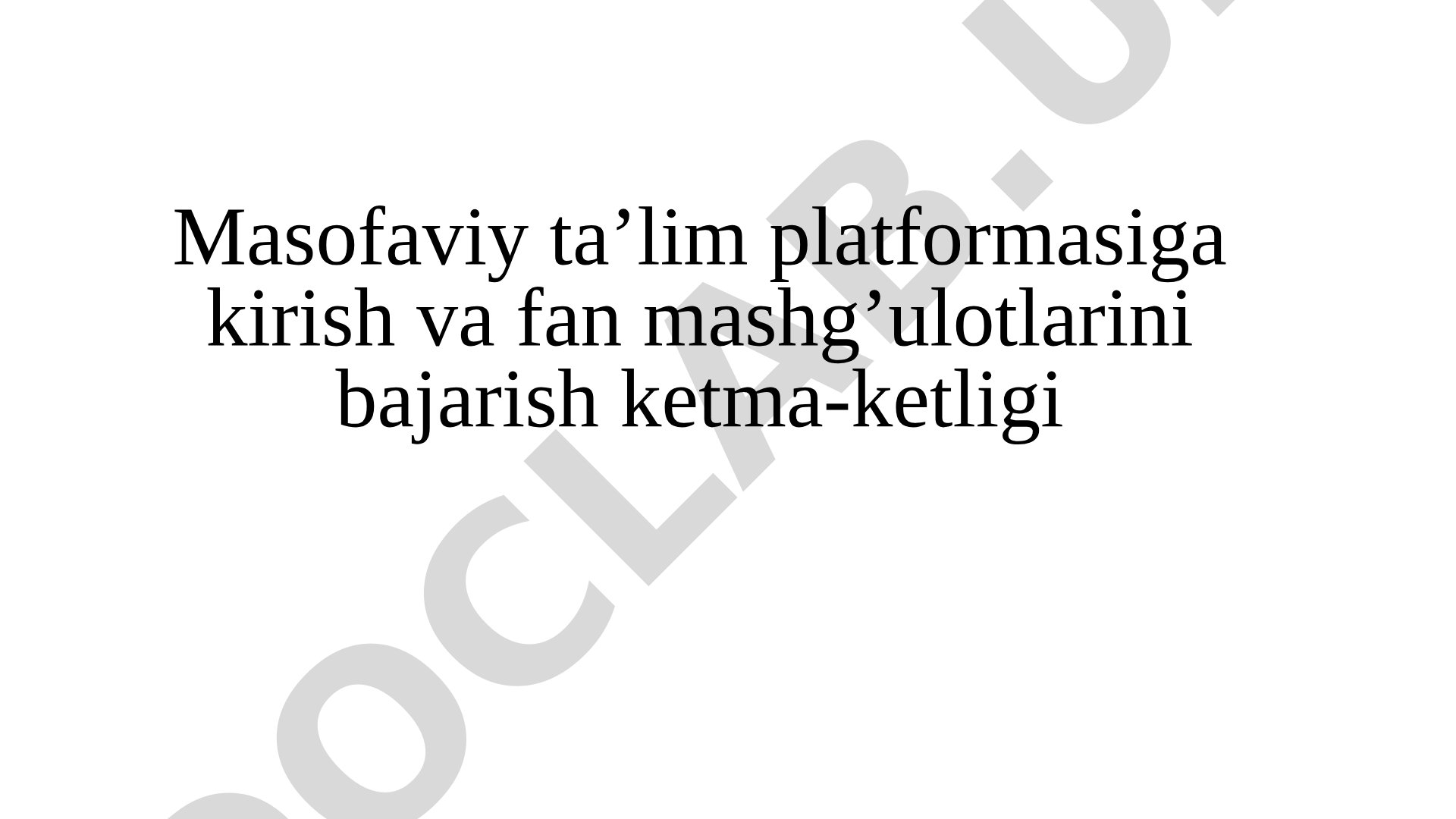 Masofaviy ta’lim platformasiga kirish va fan mashg’ulotlarini bajarish ketma-ketligi