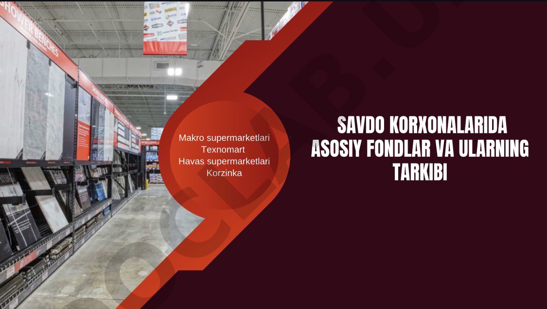 Savdo korxonalarida asosiy fondlar va ularning tarkibi