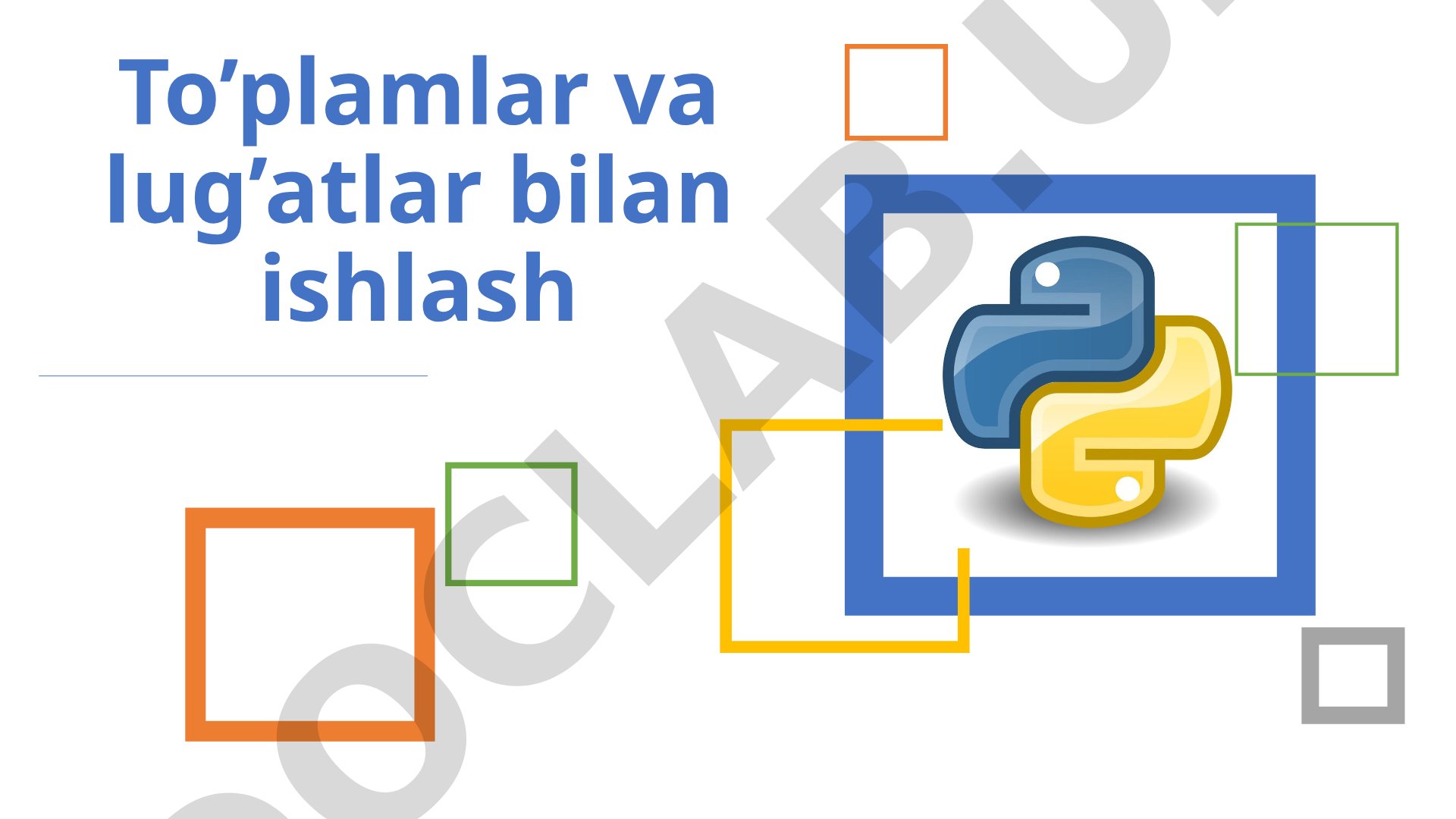 To’plamlar va lug’atlar bilan ishlash