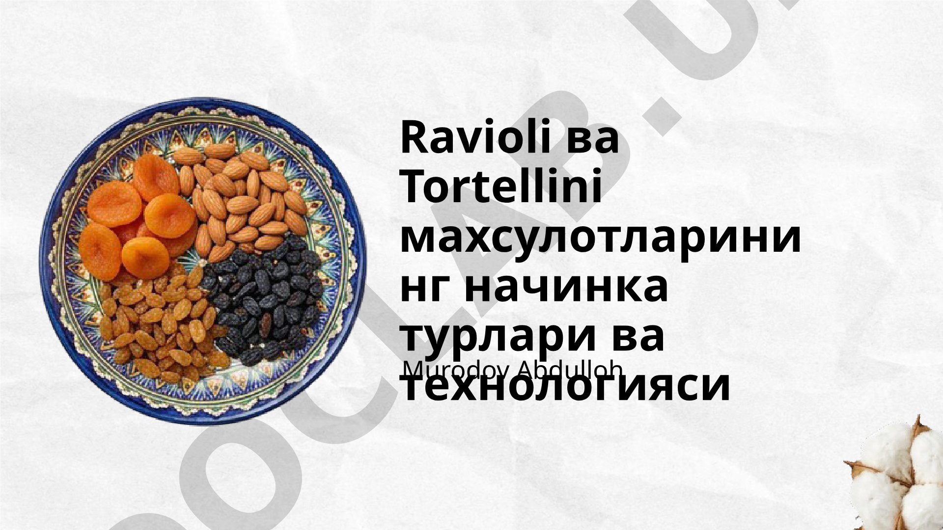 Ravioli va Tortellini mahsulotlarining nachinka turlari va texnologiyasi