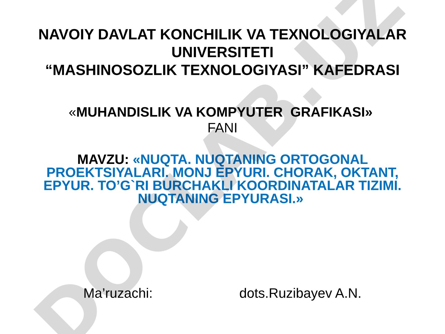Nuqta. Nuqtaning ortogonal proeksiyalari. Monj epyuri. Chorak, oktant, epyur. To'g'ri burchakli koordinatalar tizimi. Nuqtaning epyurasi.