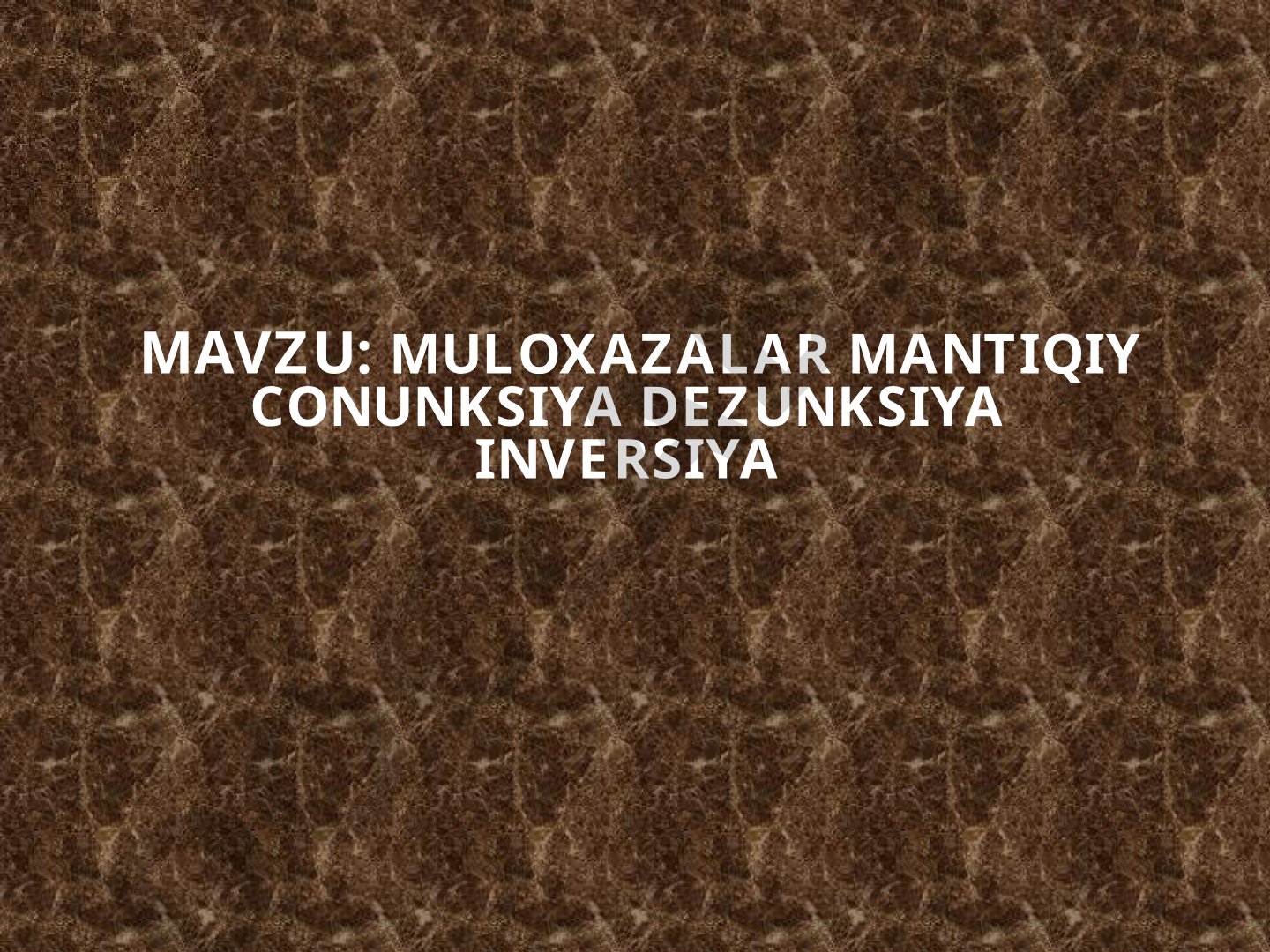 MULOXAZALAR MANTIQIY CONUNKSIYA DEZUNKSIYA INVERSIYA
