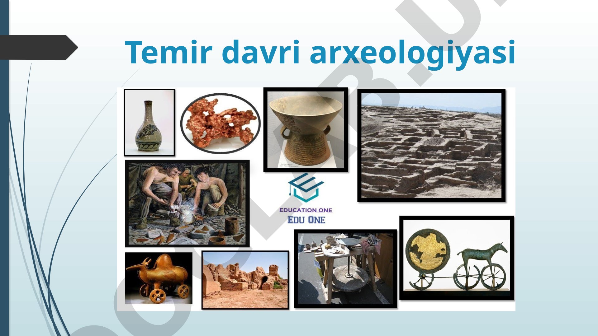 Temir davriga oid arxeologik topilmalar va ma'lumotlar