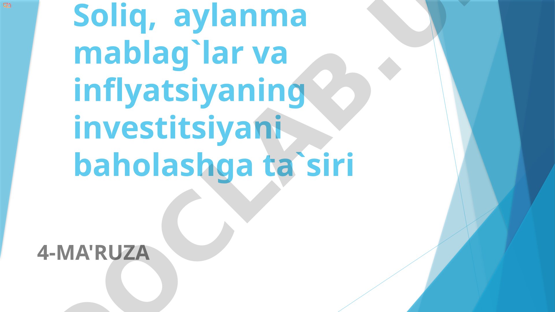 Soliq, aylanma mablag'lar va inflyatsiyaning investitsiyani baholashga ta'siri
