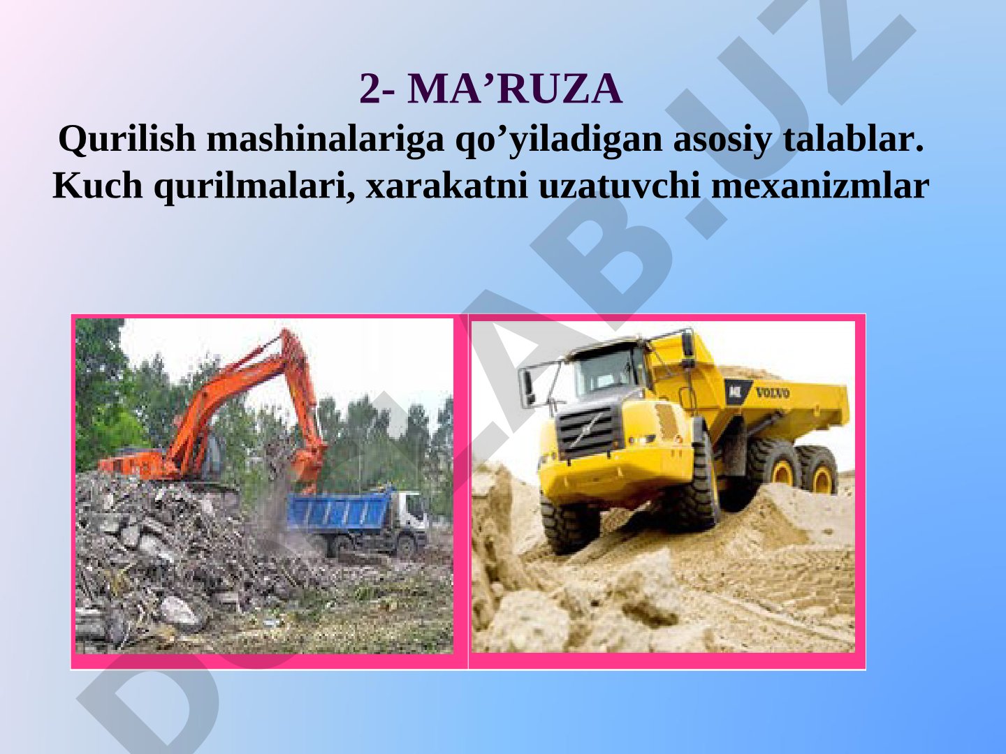 Qurilish mashinalariga qo'yiladigan asosiy talablar. Kuch qurilmalari, harakatni uzatuvchi mexanizmlar