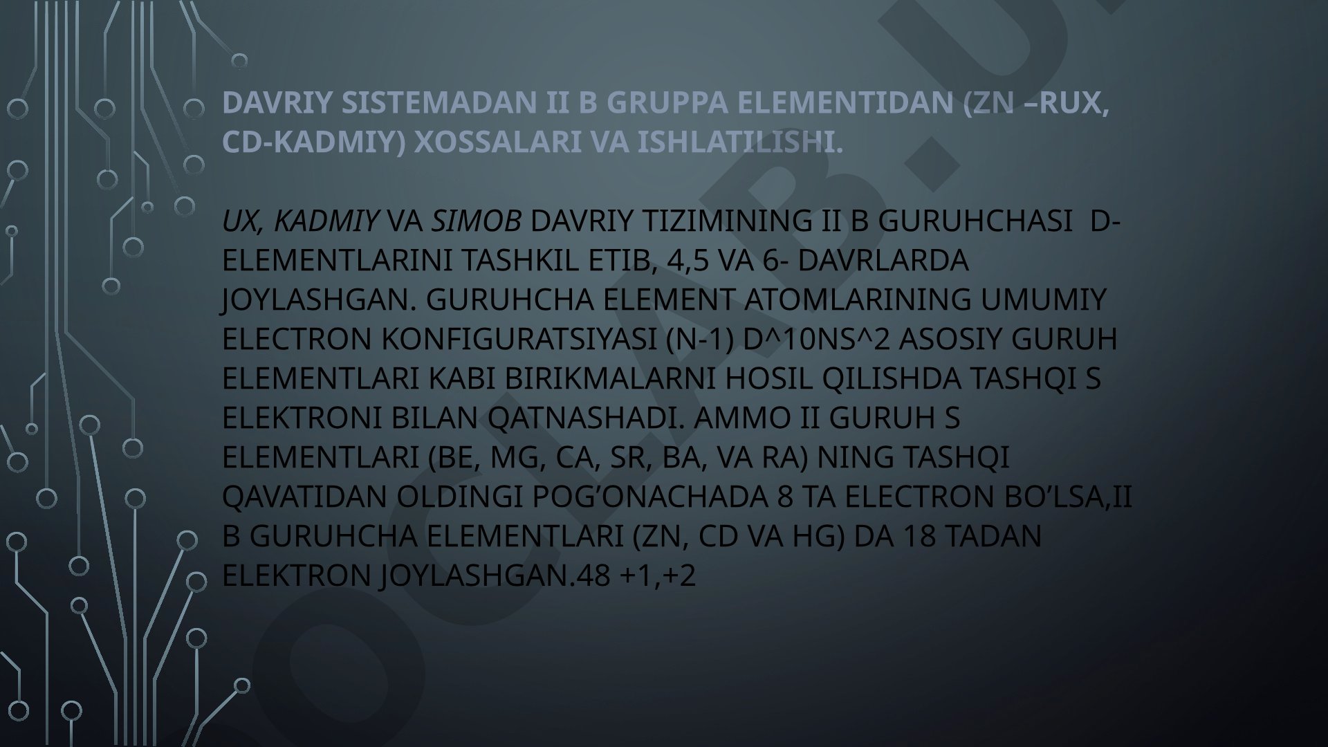 II B gruppa elementlari (Zn, Cd) xossalari va ishlatilishi