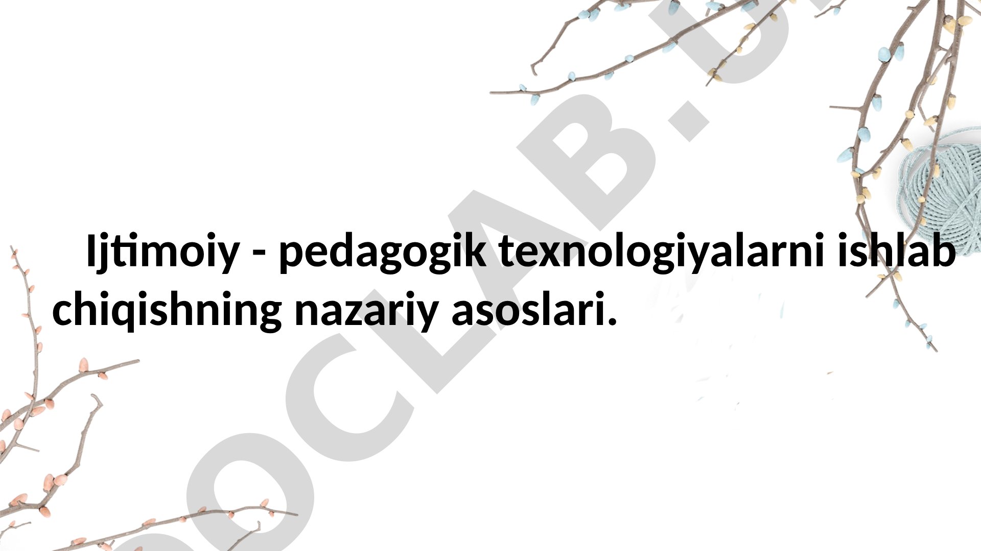 Ijtimoiy-pedagogik texnologiyalarni ishlab chiqishning nazariy asoslari