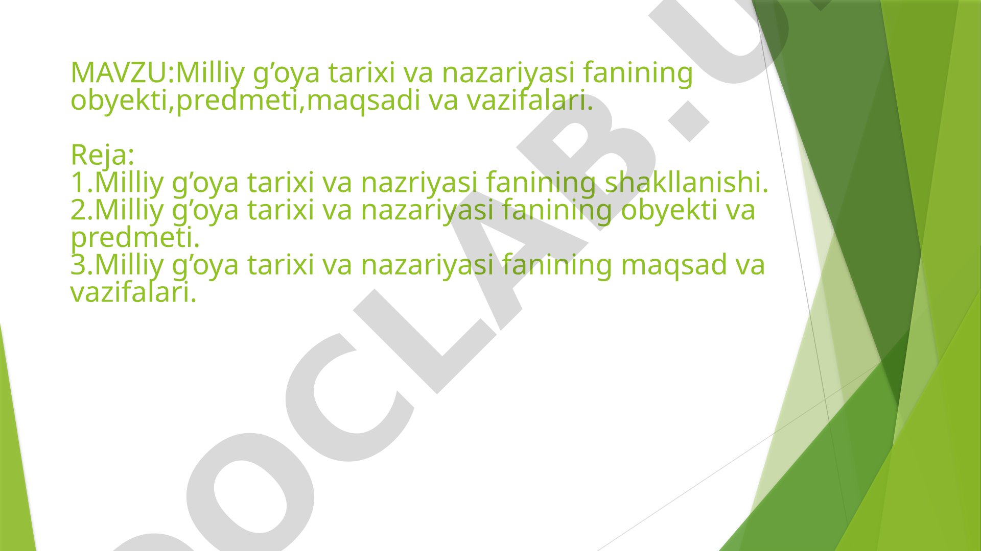 Milliy g'oya tarixi va nazariyasi fanining obyekti, predmeti, maqsadi va vazifalari