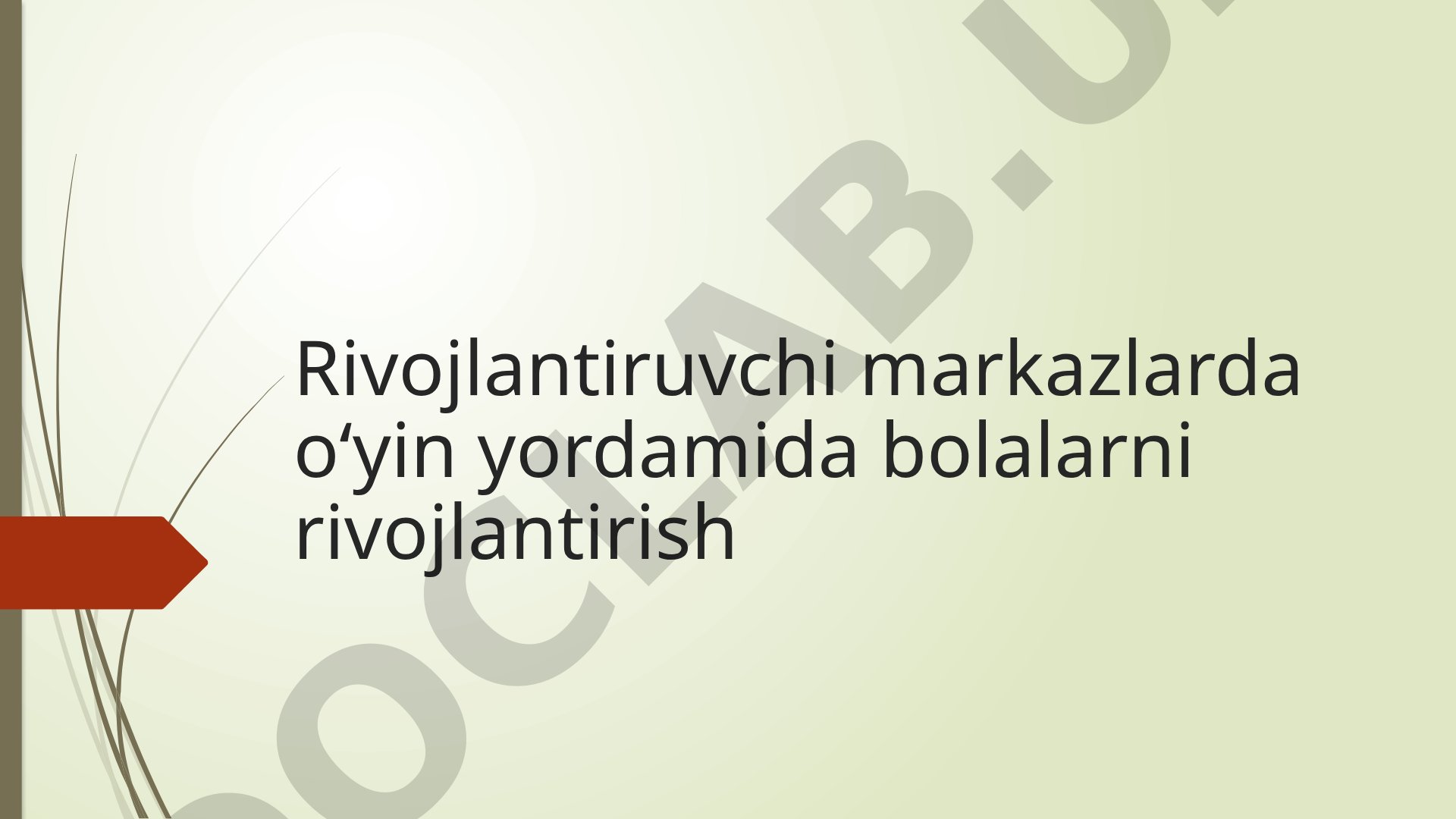 Rivojlantiruvchi markazlarda o‘yin yordamida bolalarni rivojlantirish