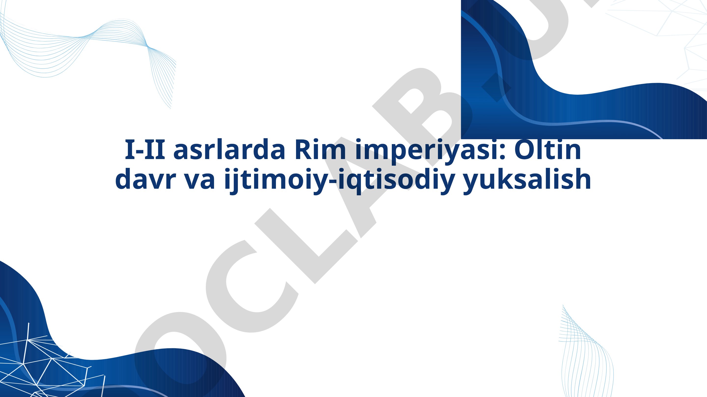 I-II asrlarda Rim imperiyasi: Oltin davr va ijtimoiy-iqtisodiy yuksalish