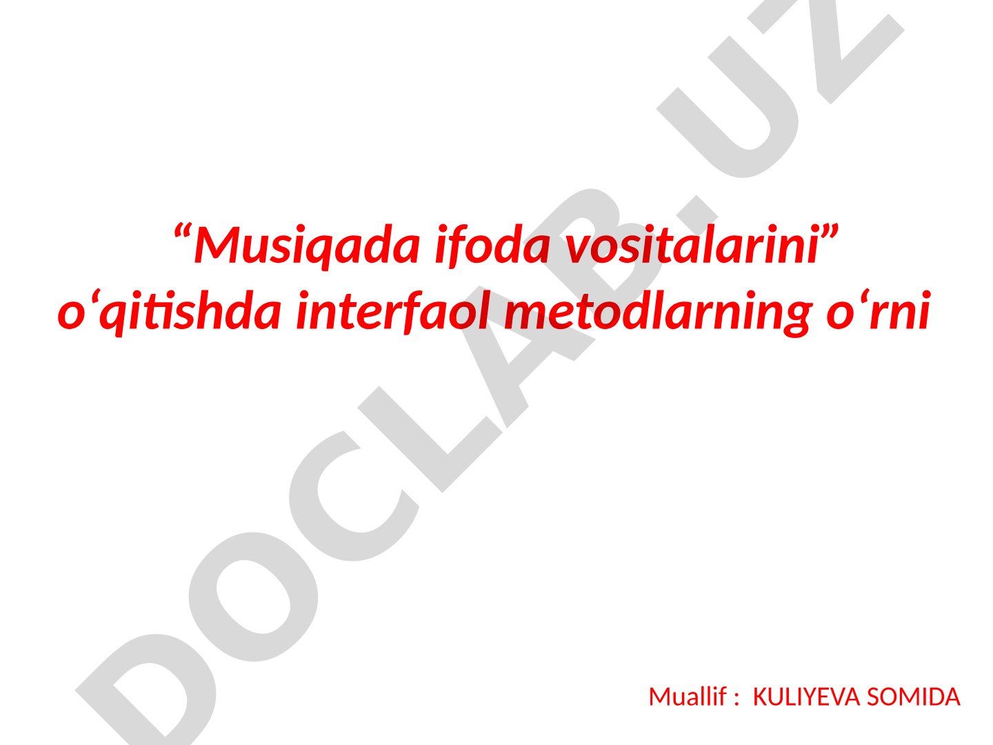 Musiqada ifoda vositalarini o‘qitishda interfaol metodlarning o‘rni