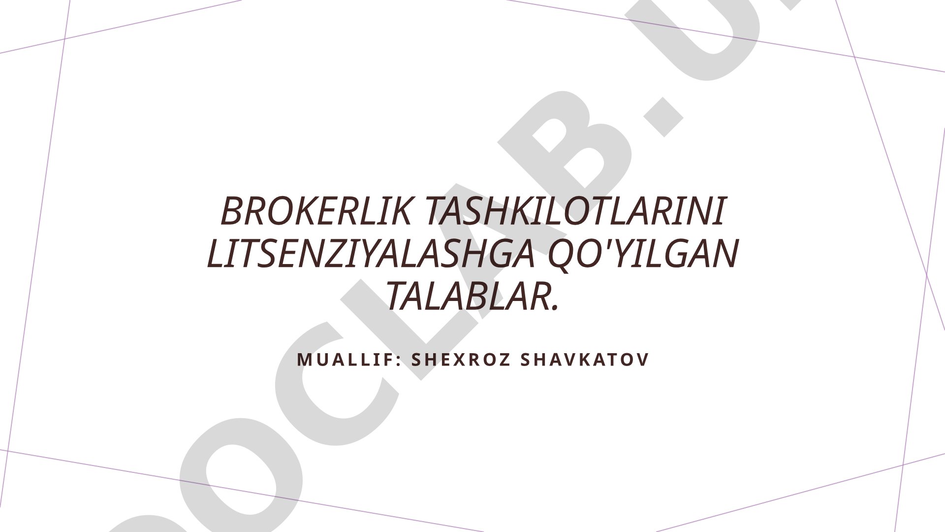 Brokerlik tashkilotlarini litsenziyalashga qo'yilgan talablar