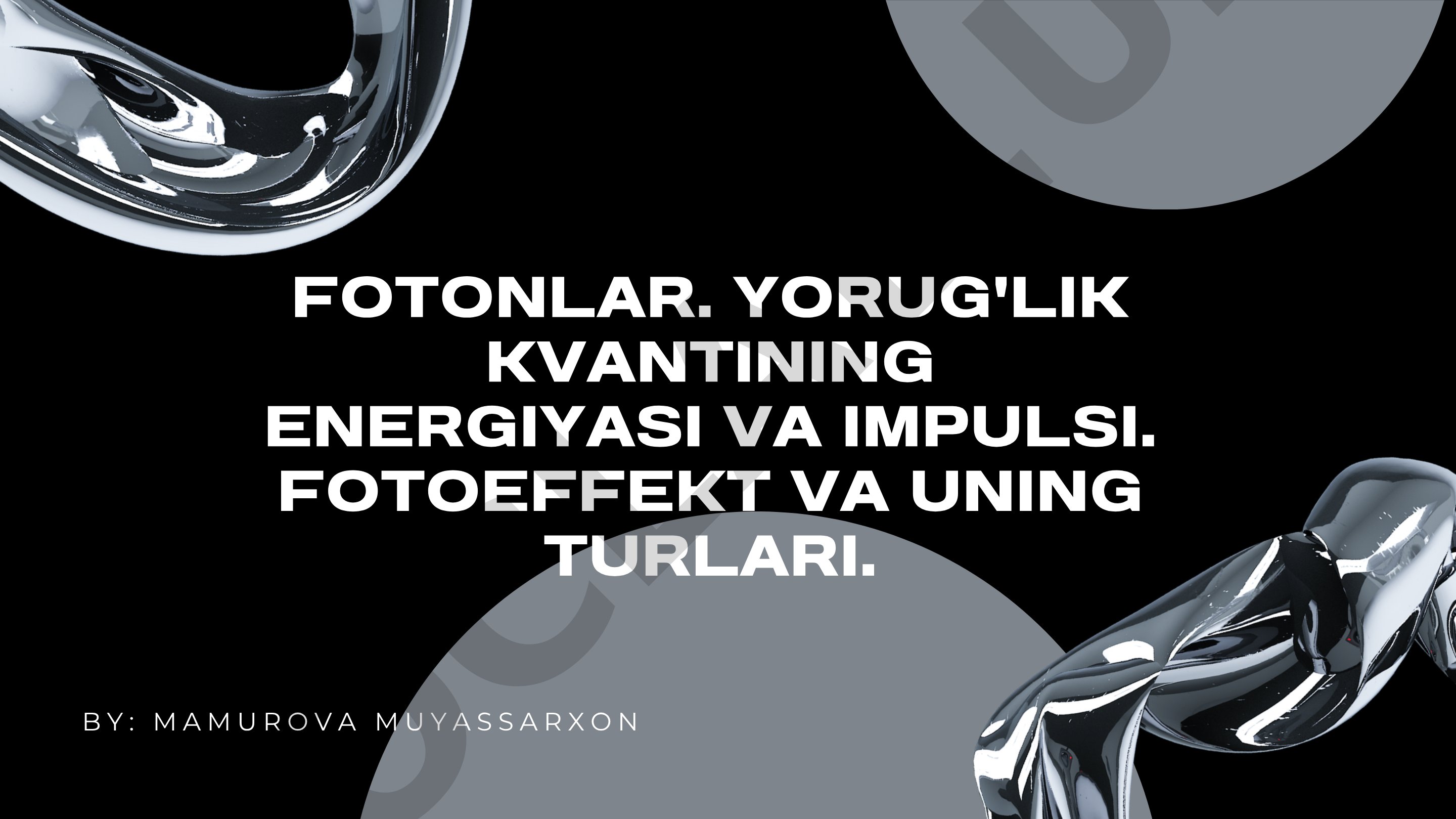 Fotonlar. Yorug'lik kvantining energiyasi va impulsi. Fotoeffekt va uning turlari.
