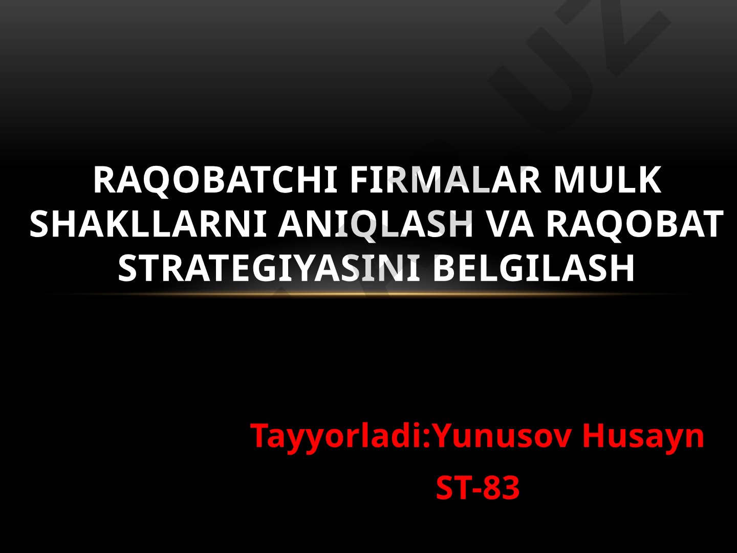Raqobatchi firmalar mulk shakllarni aniqlash va raqobat strategiyasini belgilash