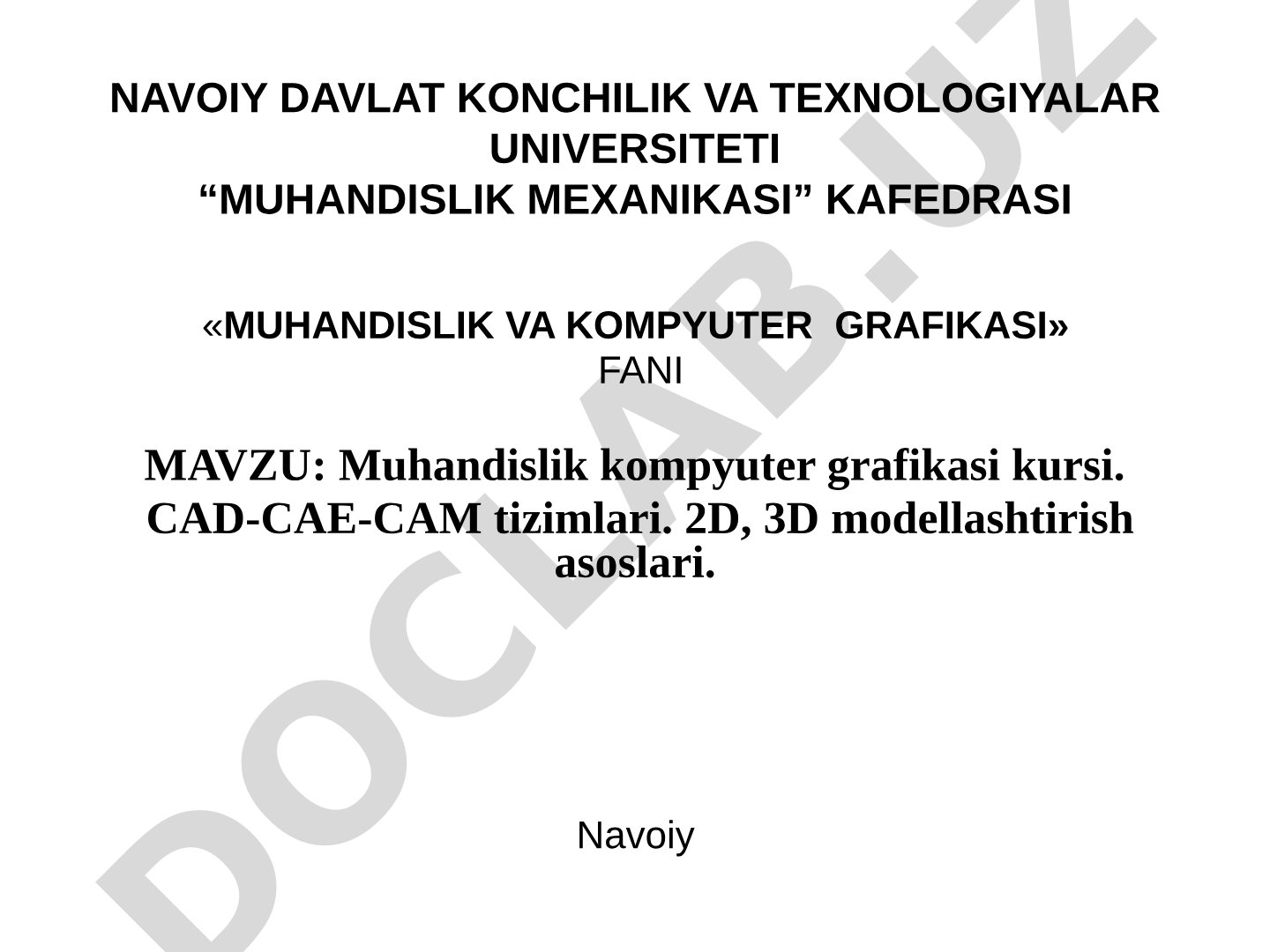 Muhandislik kompyuter grafikasi kursi. CAD-CAE-CAM tizimlari. 2D, 3D modellashtirish asoslari