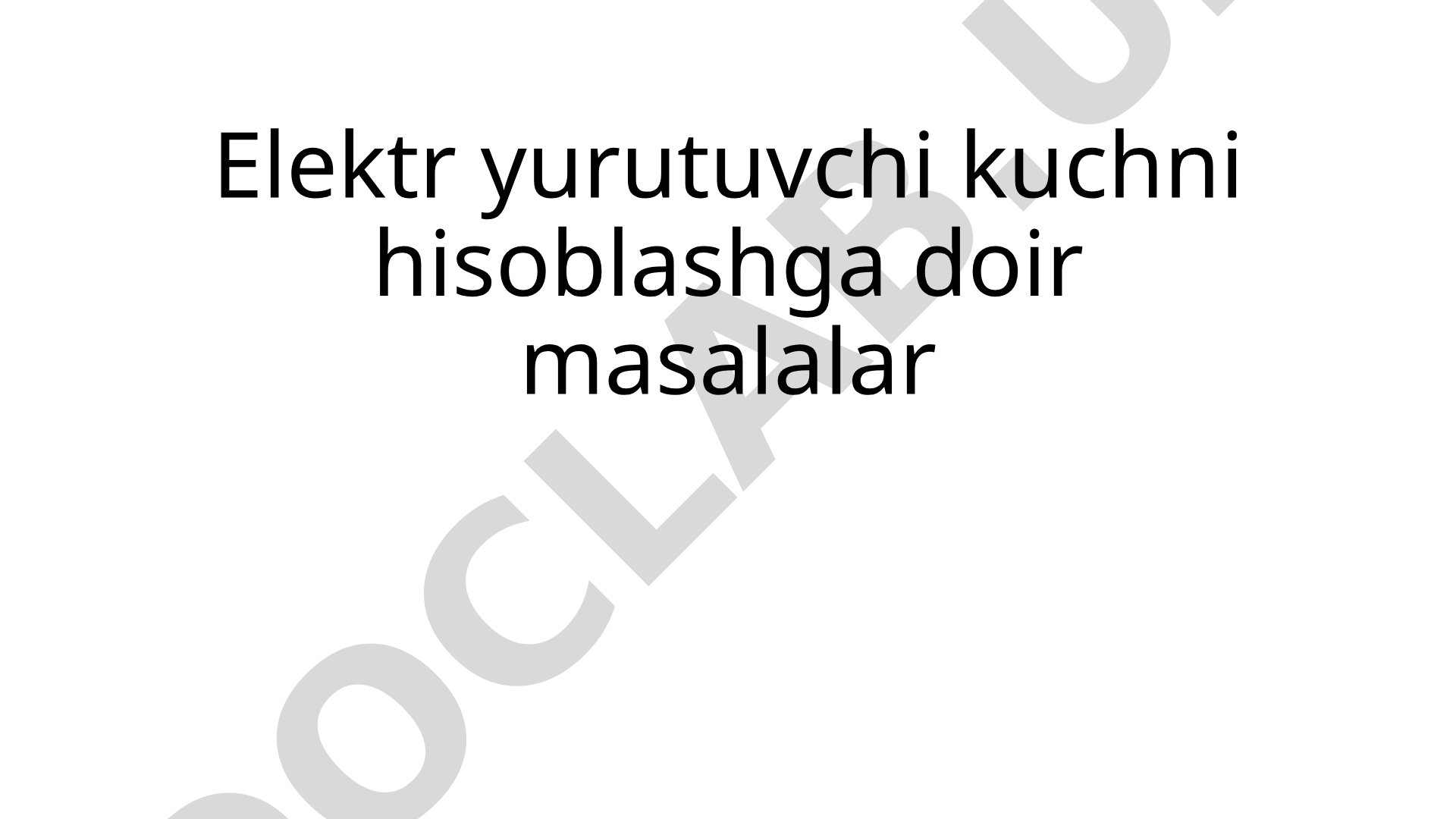 Elektr yurutuvchi kuchni hisoblashga doir masalalar