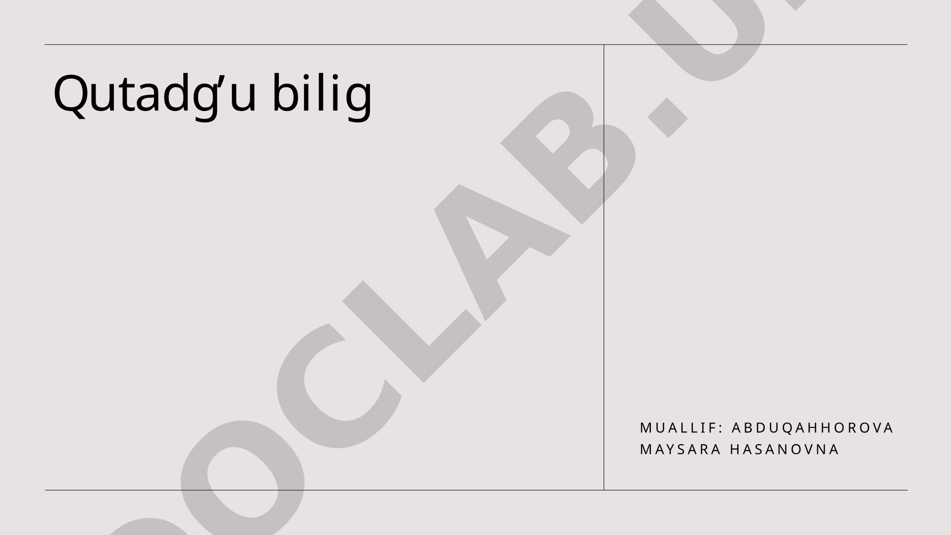 Qutadg'u bilig asarining mazmuni va ahamiyati