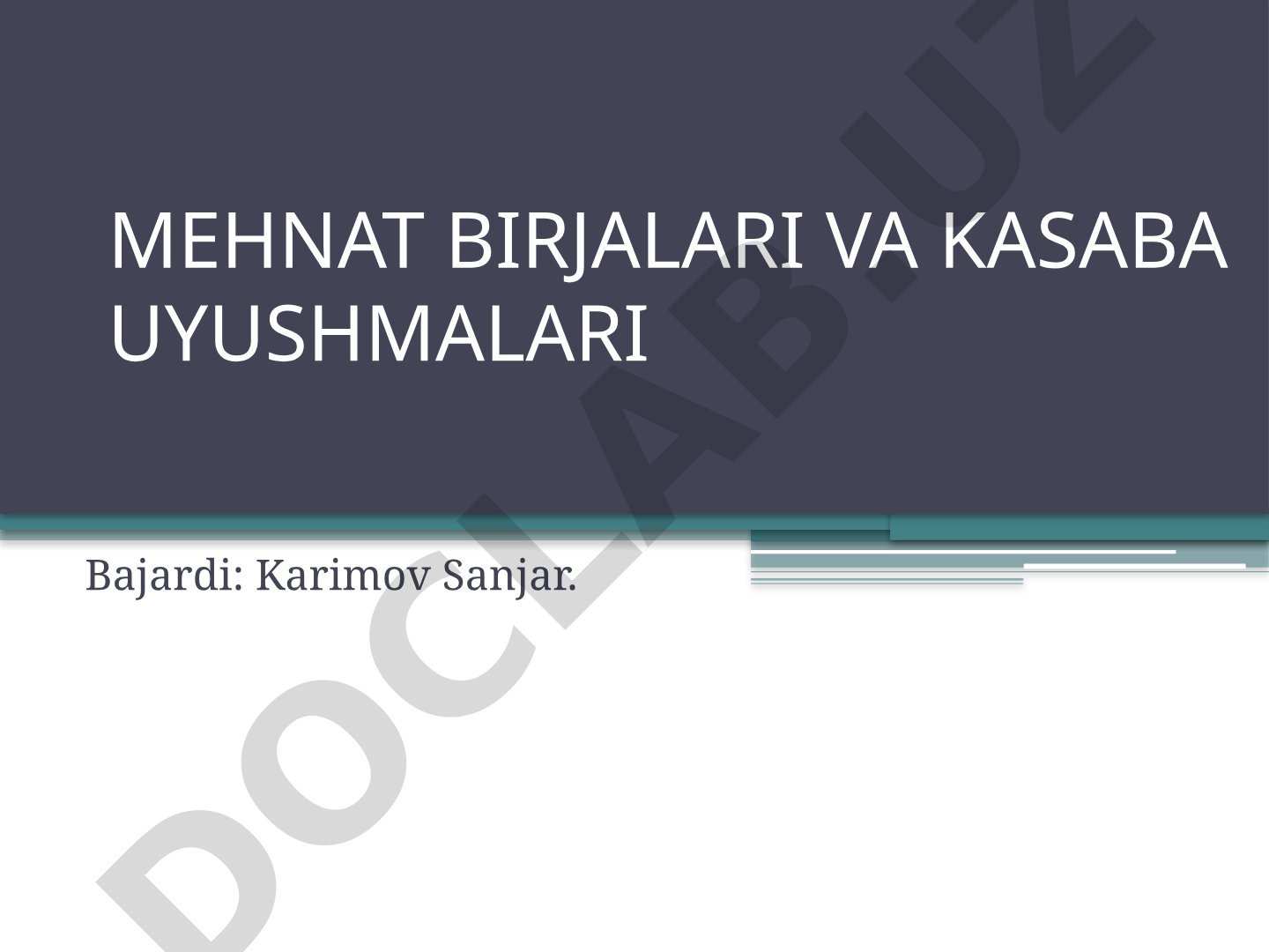 MEHNAT BIRJALARI VA KASABA UYUSHMALARI