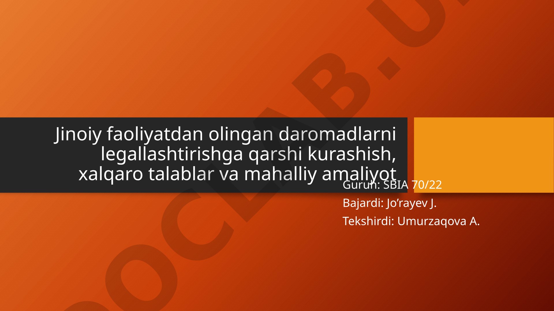 Jinoiy faoliyatdan olingan daromadlarni legallashtirishga qarshi kurashish, xalqaro talablar va mahalliy amaliyot