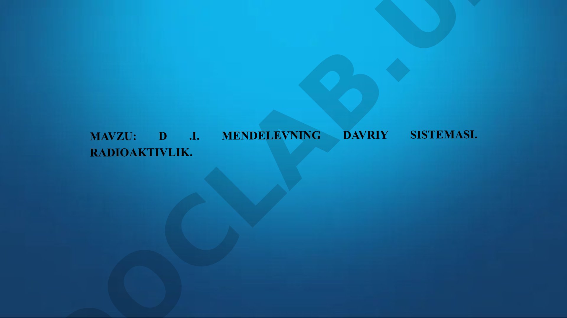 D.I. Mendeleevning davriy sistemasi. Radioaktivlik