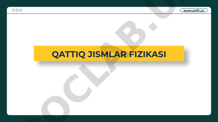 Qattiq jismlarning kristall tuzilishi va elektronlar harakati