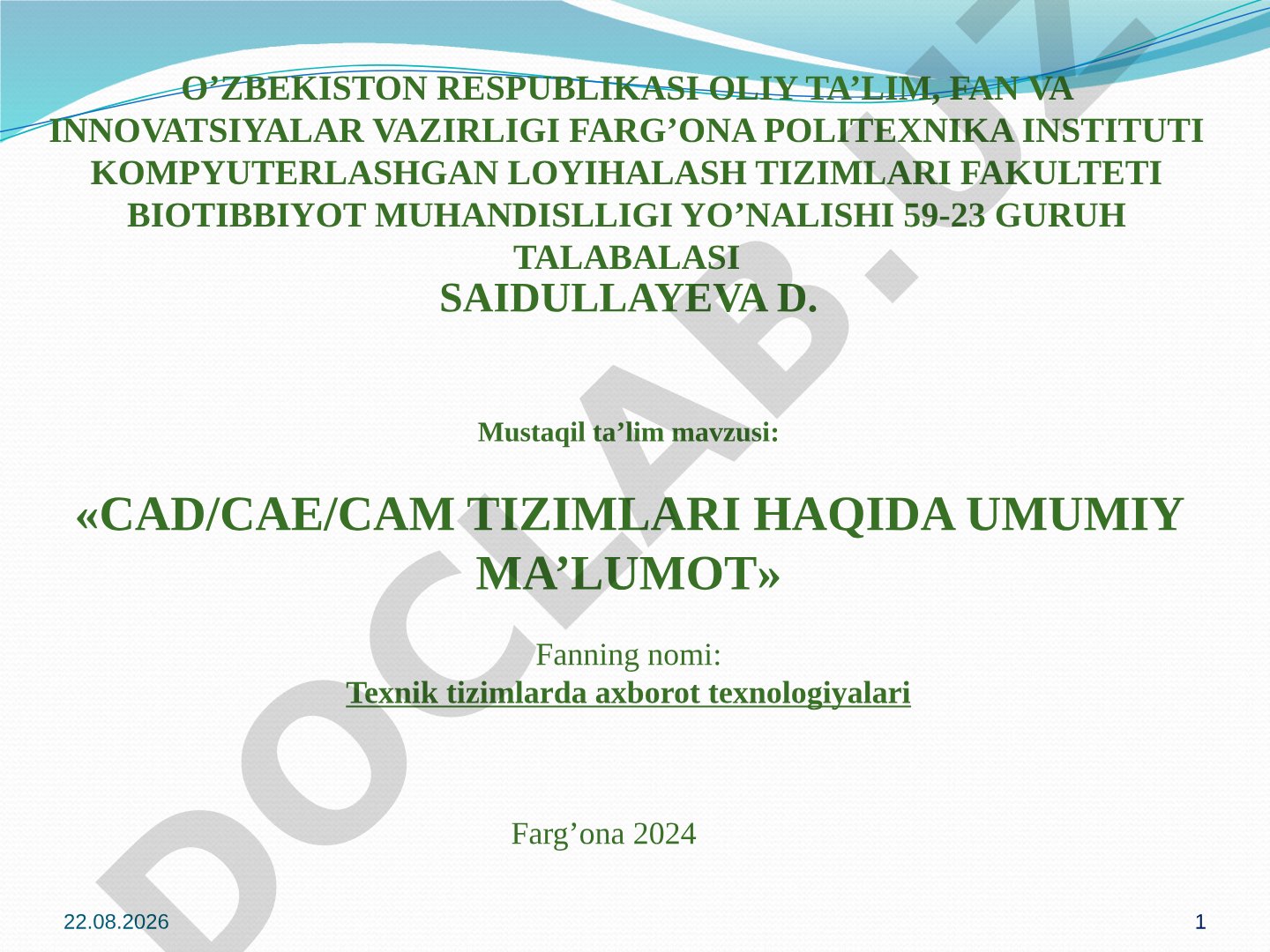CAD/CAE/CAM TIZIMLARI HAQIDA UMUMIY MA’LUMOT» Fanning nomi: Texnik tizimlarda axborot texnologiyalar