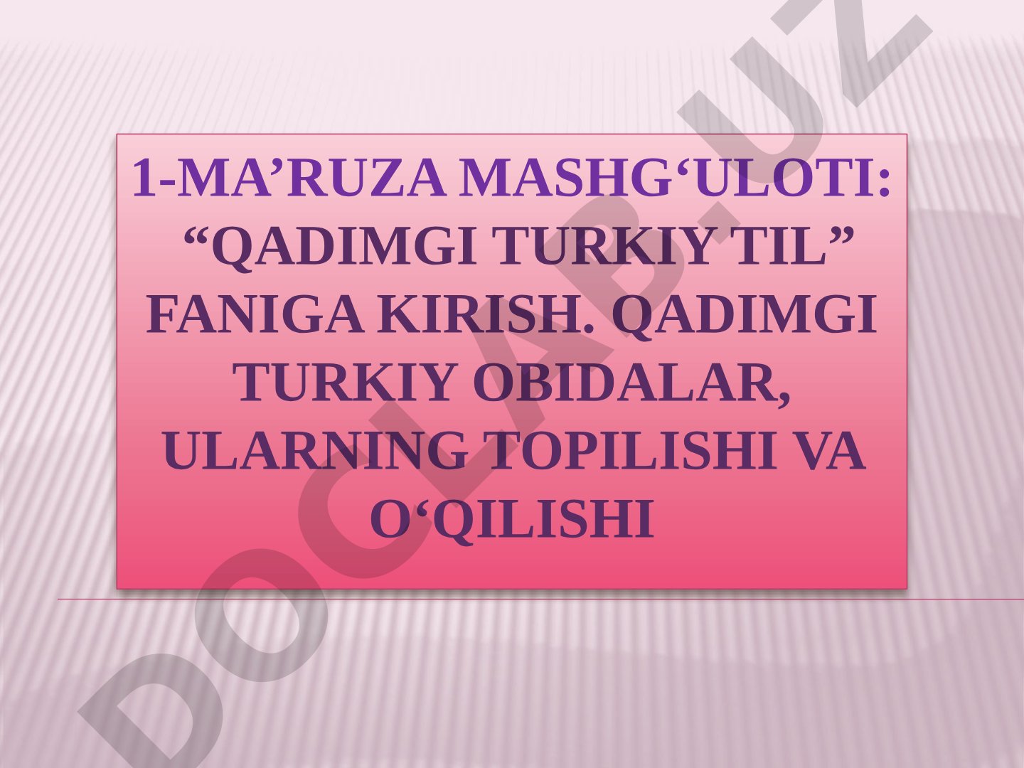 Qadimgi turkiy til faniga kirish. Qadimgi turkiy obidalar, ularning topilishi va o‘qilishi