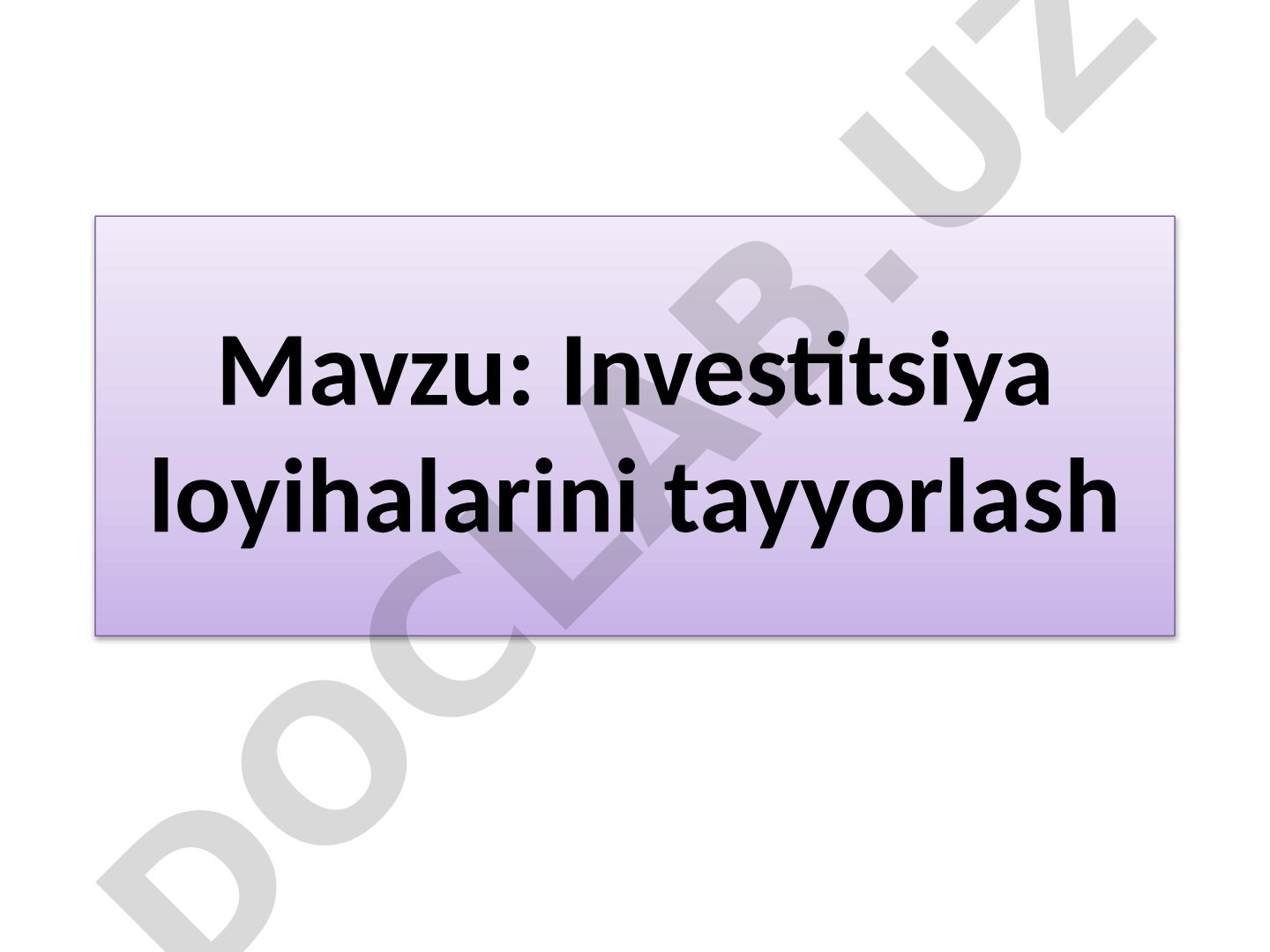 Investitsiya loyihalarini tayyorlash va biznes-reja tuzish tamoyillari haqida taqdimot