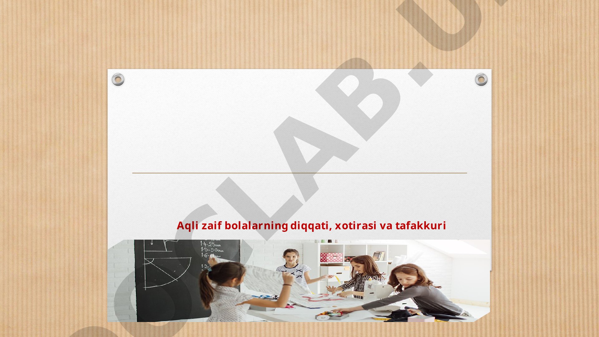 Aqli zaif bolalarning diqqati, xotirasi va tafakkuri
