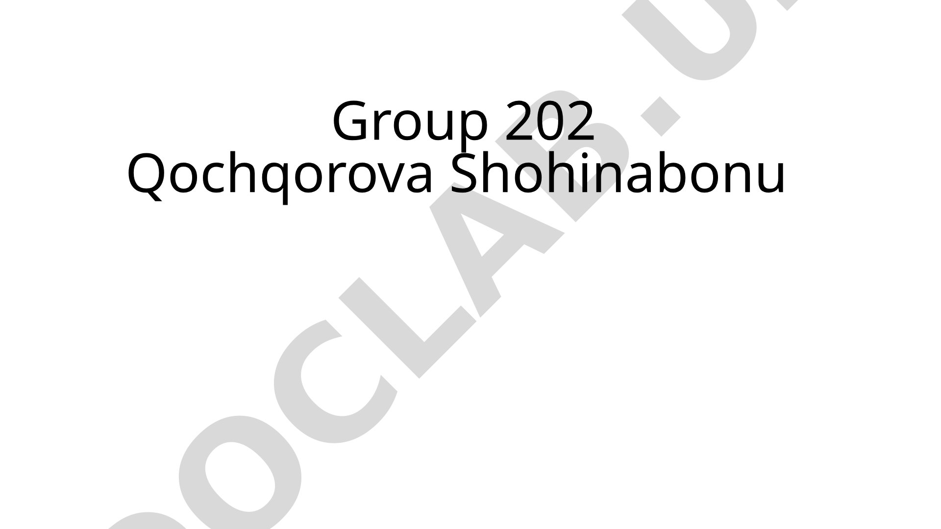 Group 202 Qochqorova Shohinabonu