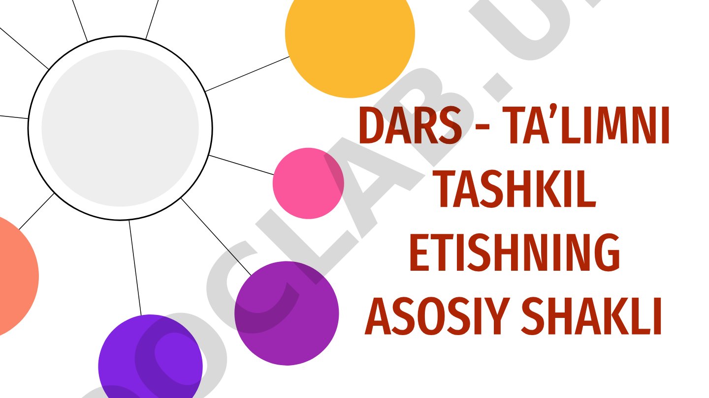 Dars - ta’limni tashkil etishning asosiy shakli