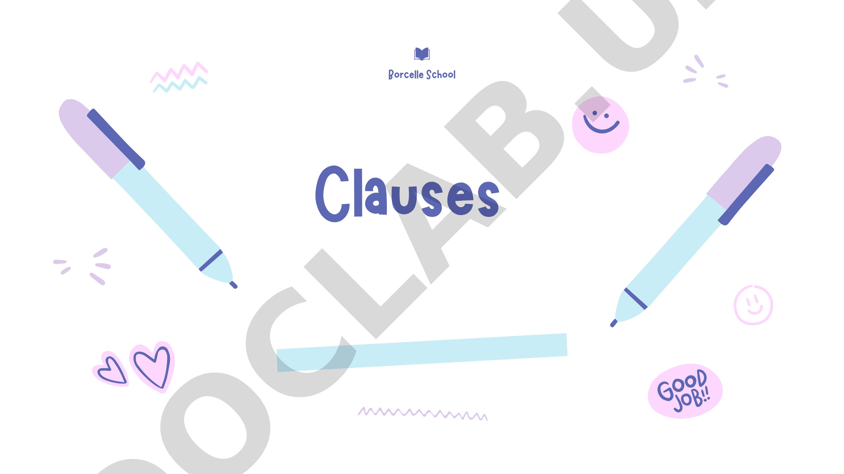 Borcelle School Clauses What is What is Clauses?