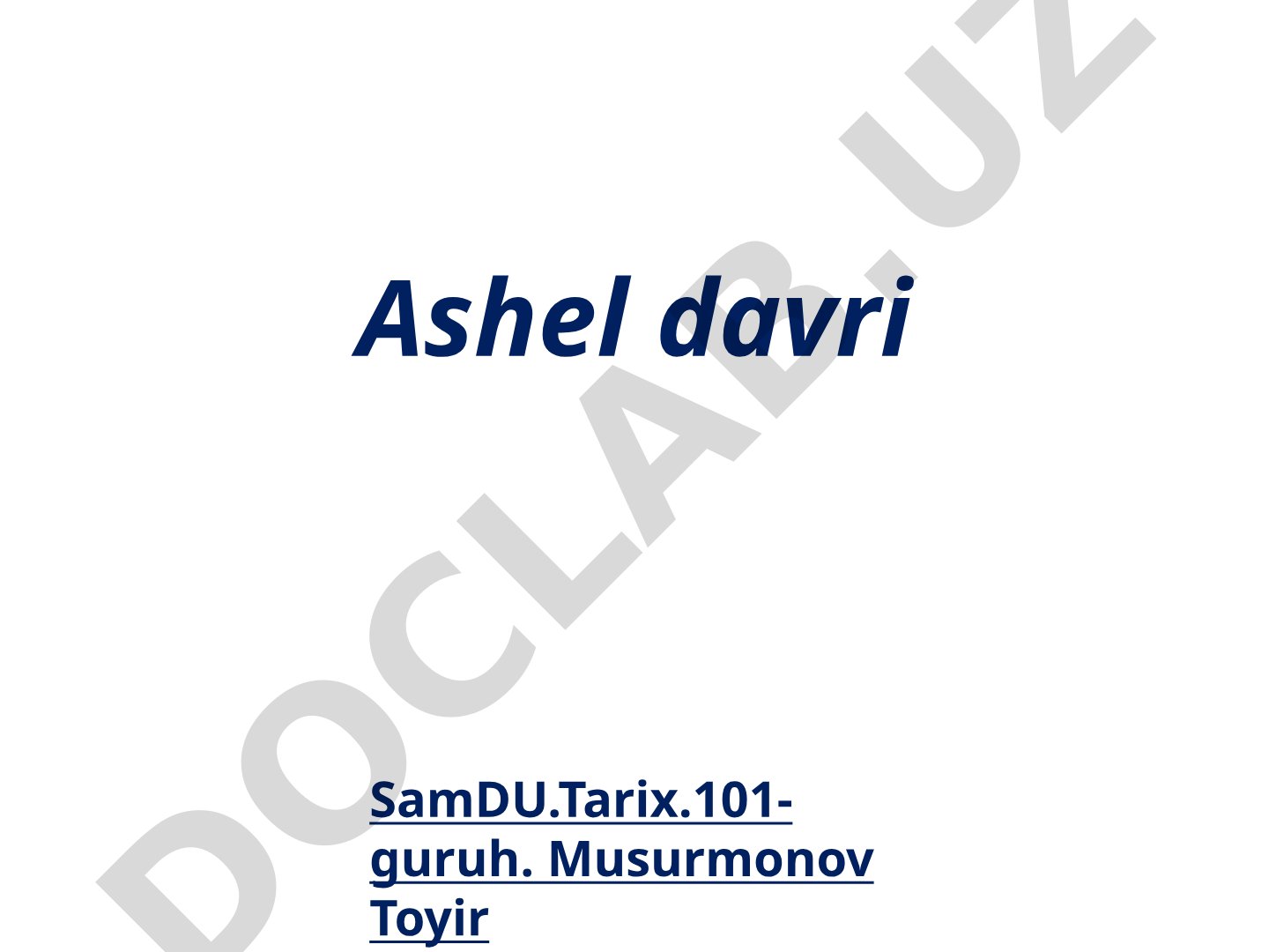 Ashel davri xronologiyasi, tosh qurollar taraqqiyoti va muzlik davri haqida