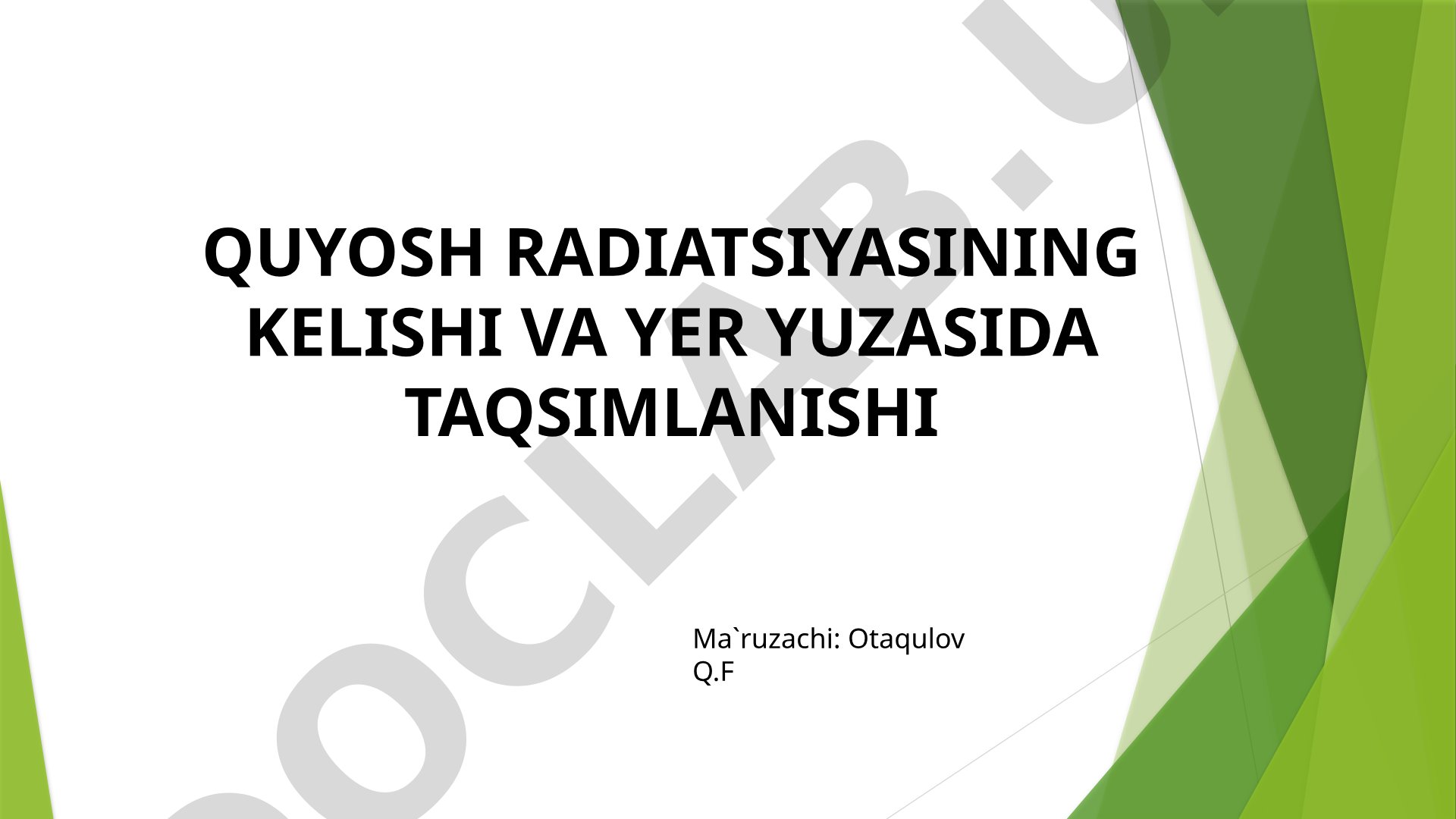 Quyosh radiatsiyasining kelishi va Yer yuzasida taqsimlanishi