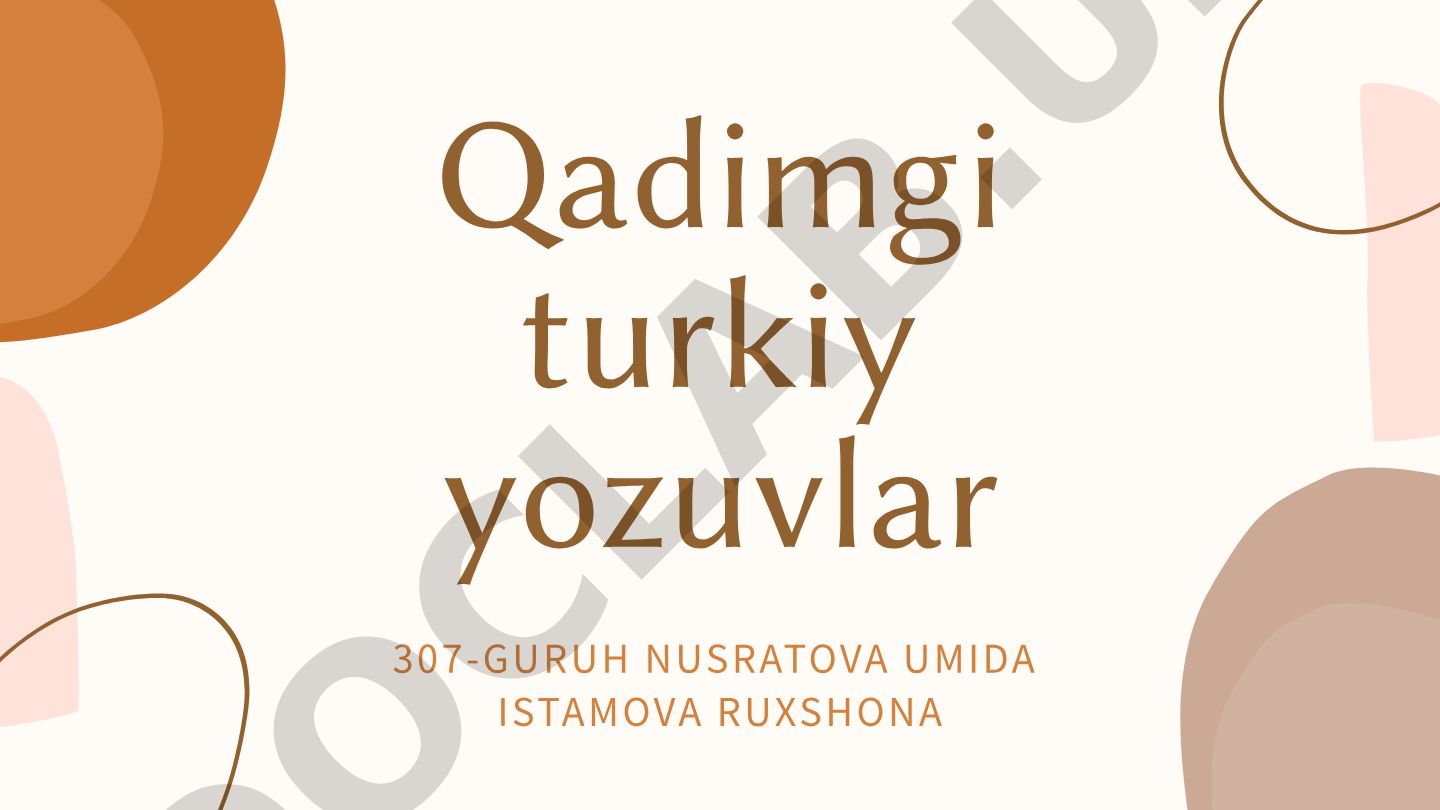 Qadimgi turkiy yozuvlar: ilk yozuv, O'rxun, Uyg'ur, Sug'd, Moniy, Brahma va suryoniy yozuvlari