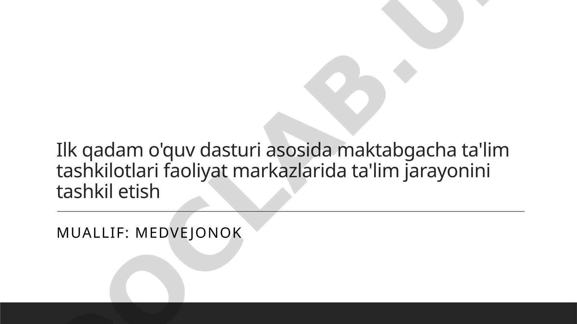 Ilk qadam o'quv dasturi asosida maktabgacha ta'lim tashkilotlari faoliyat markazlarida ta'lim jarayonini tashkil etish