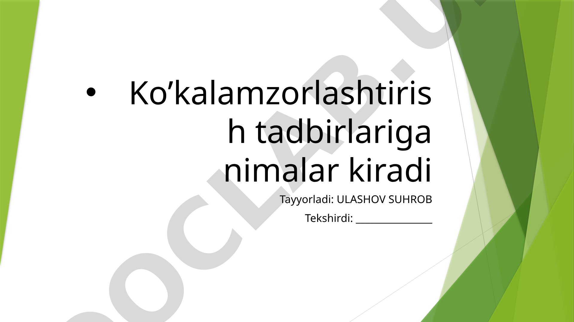 Ko’kalamzorlashtirish tadbirlariga nimalar kiradi