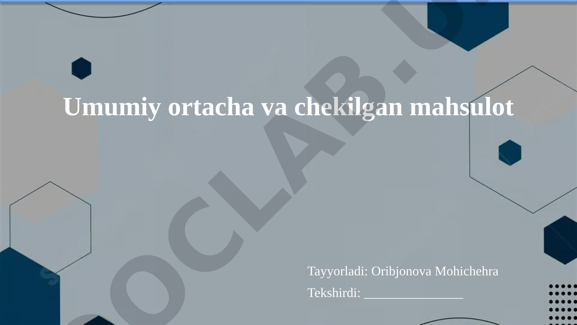 Umumiy ortacha va chekilgan mahsulot