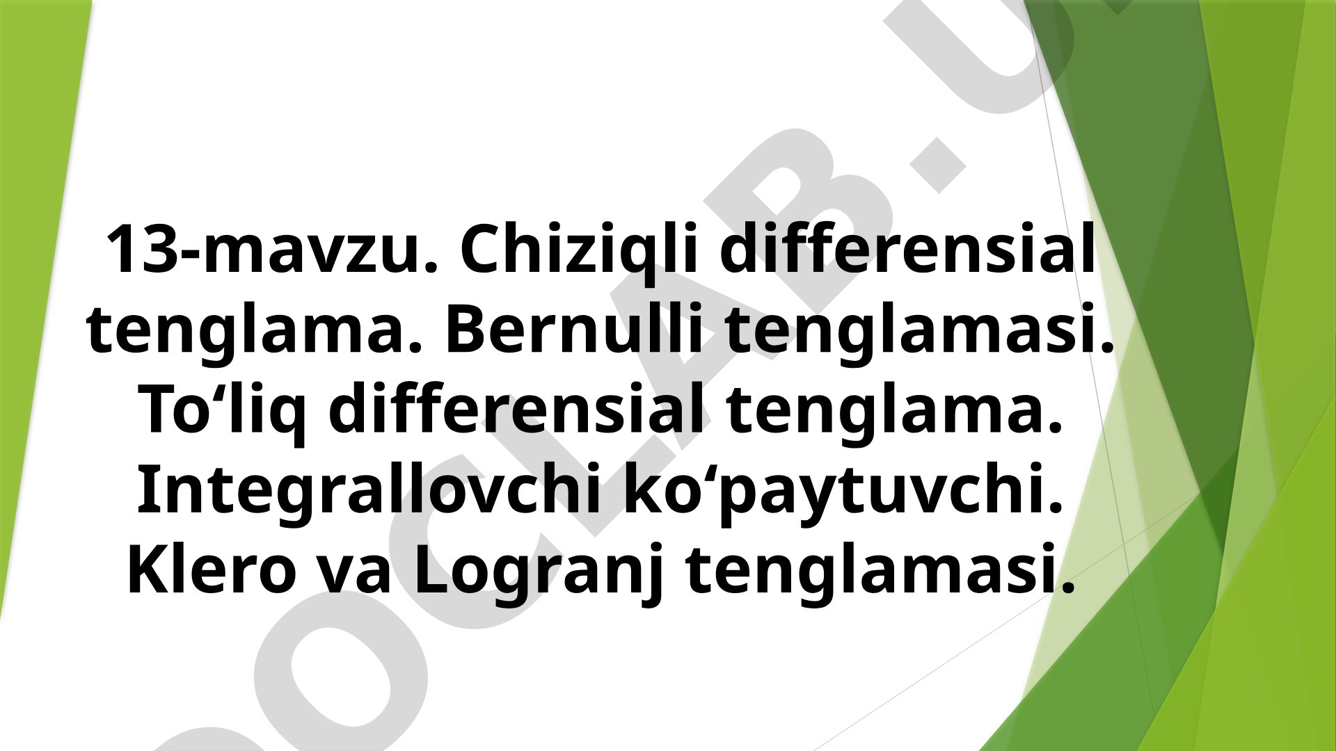 Chiziqli differensial tenglama Bernulli tenglamasi To‘liq differensial tenglama Integrallovchi ko‘paytuvchi