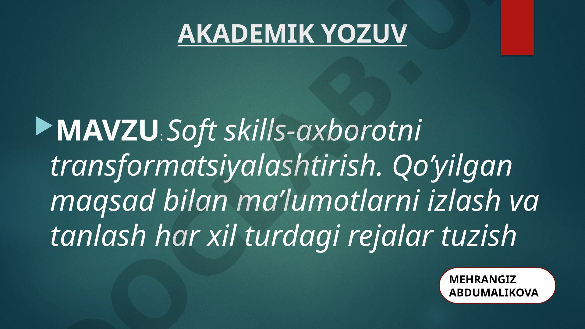 Soft skills-axborotni transformatsiyalashtirish. Qo'yilgan maqsad bilan ma'lumotlarni izlash va tanlash har xil turdagi rejalar tuzish