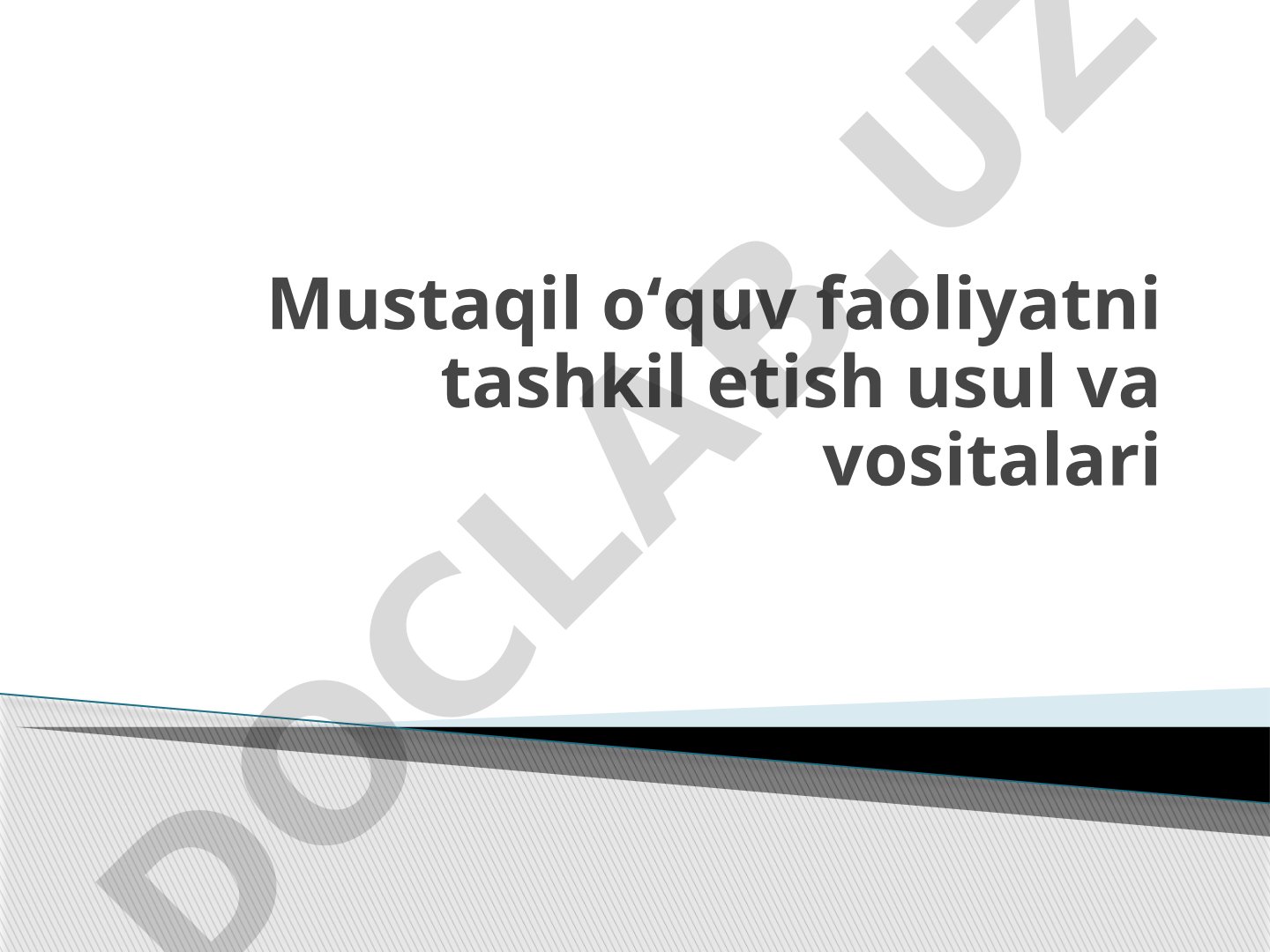 Mustaqil o‘quv faoliyatni tashkil etish usul va vositalari