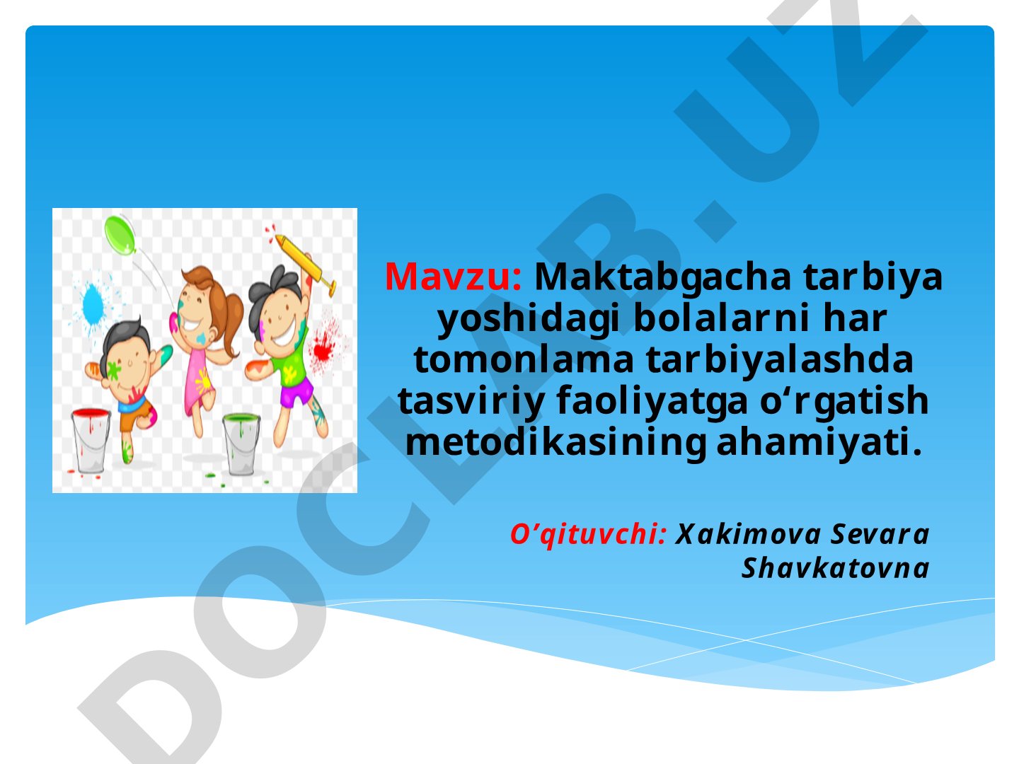 Maktabgacha tarbiya yoshidagi bolalarni har tomonlama tarbiyalashda tasviriy faoliyatga o‘rgatish metodikasining ahamiyati