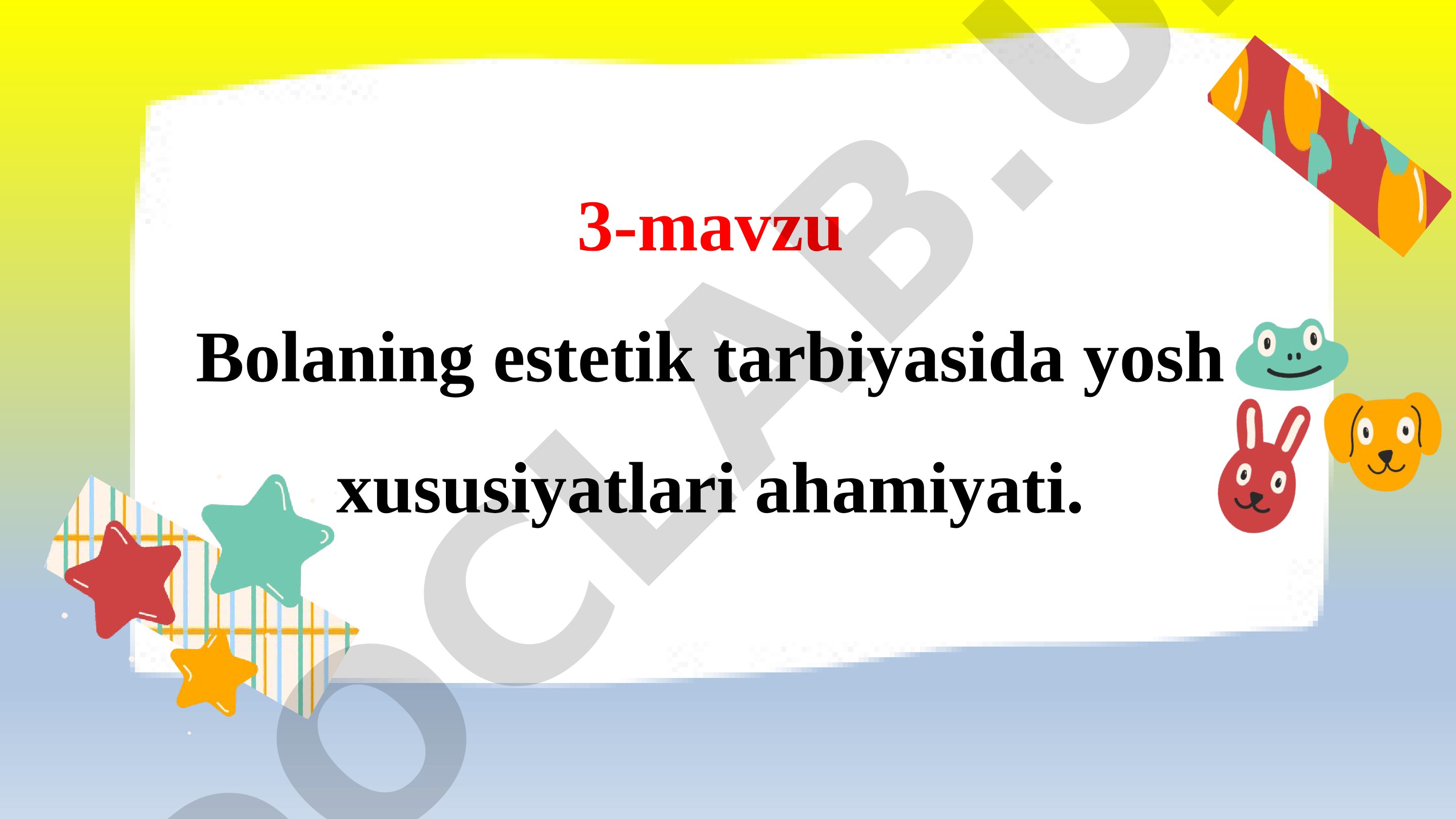 Bolaning estetik tarbiyasida yosh xususiyatlari ahamiyati