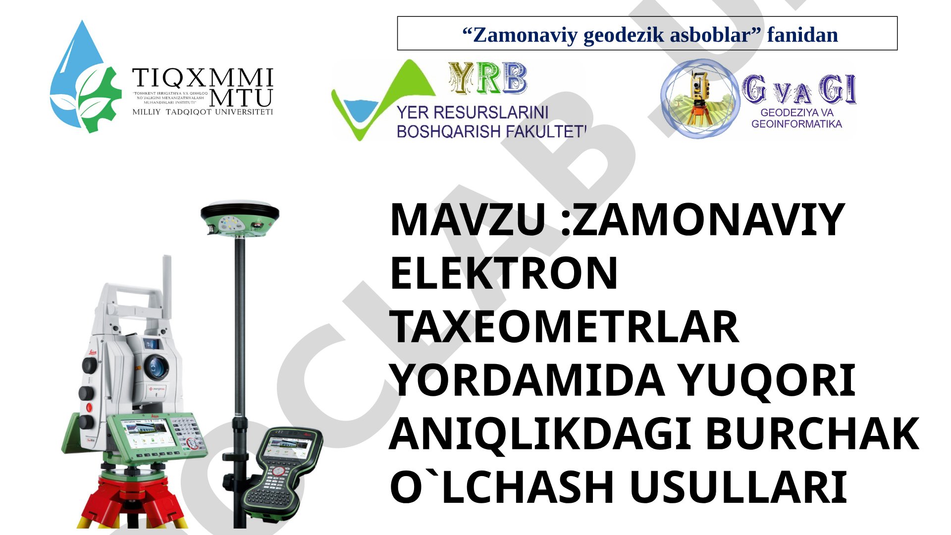 Zamonaviy elektron taxeometrlar yordamida yuqori aniqlikdagi burchak o'lchash usullari