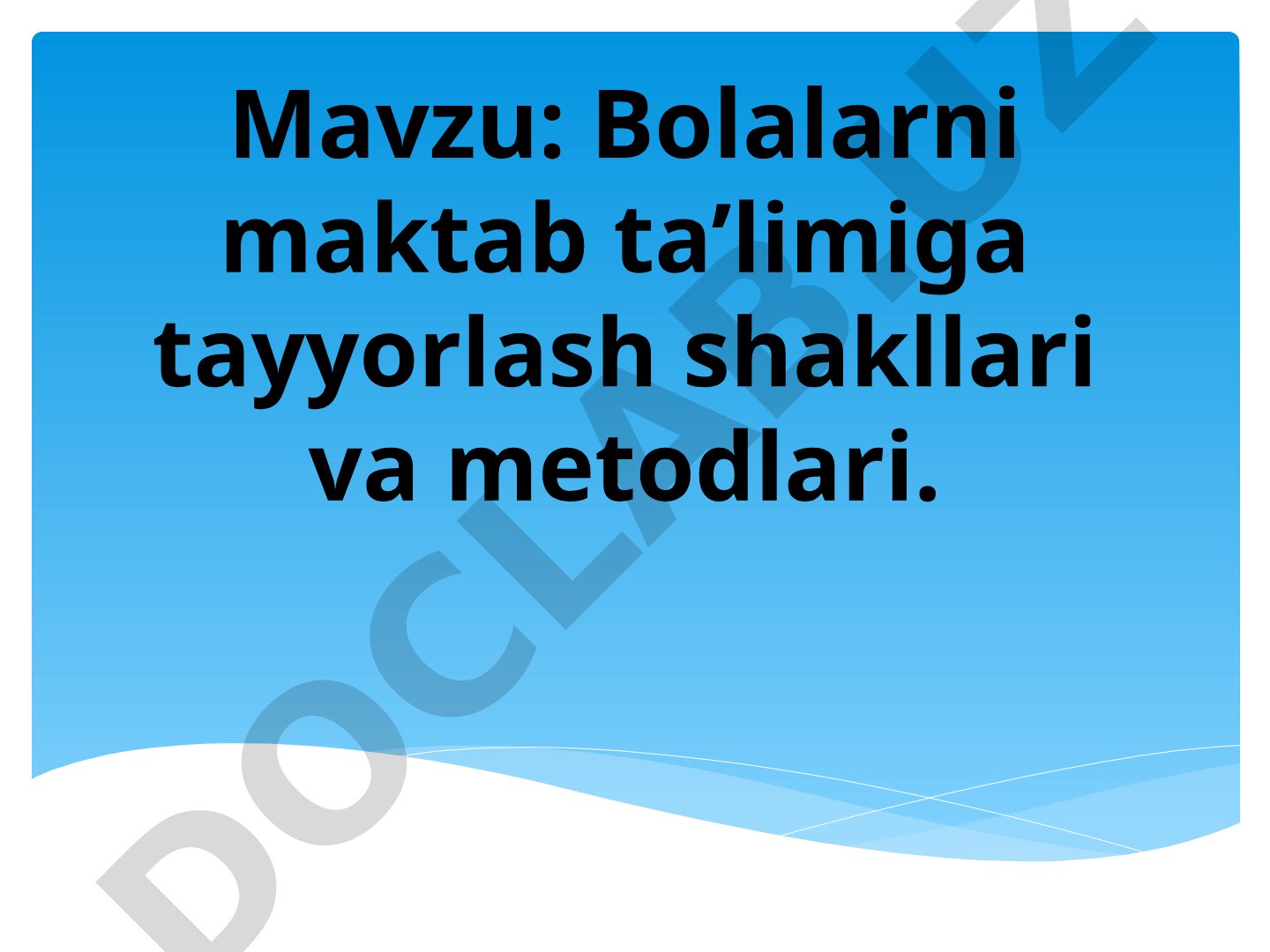 Bolalarni maktab ta'limiga tayyorlash shakllari va metodlari