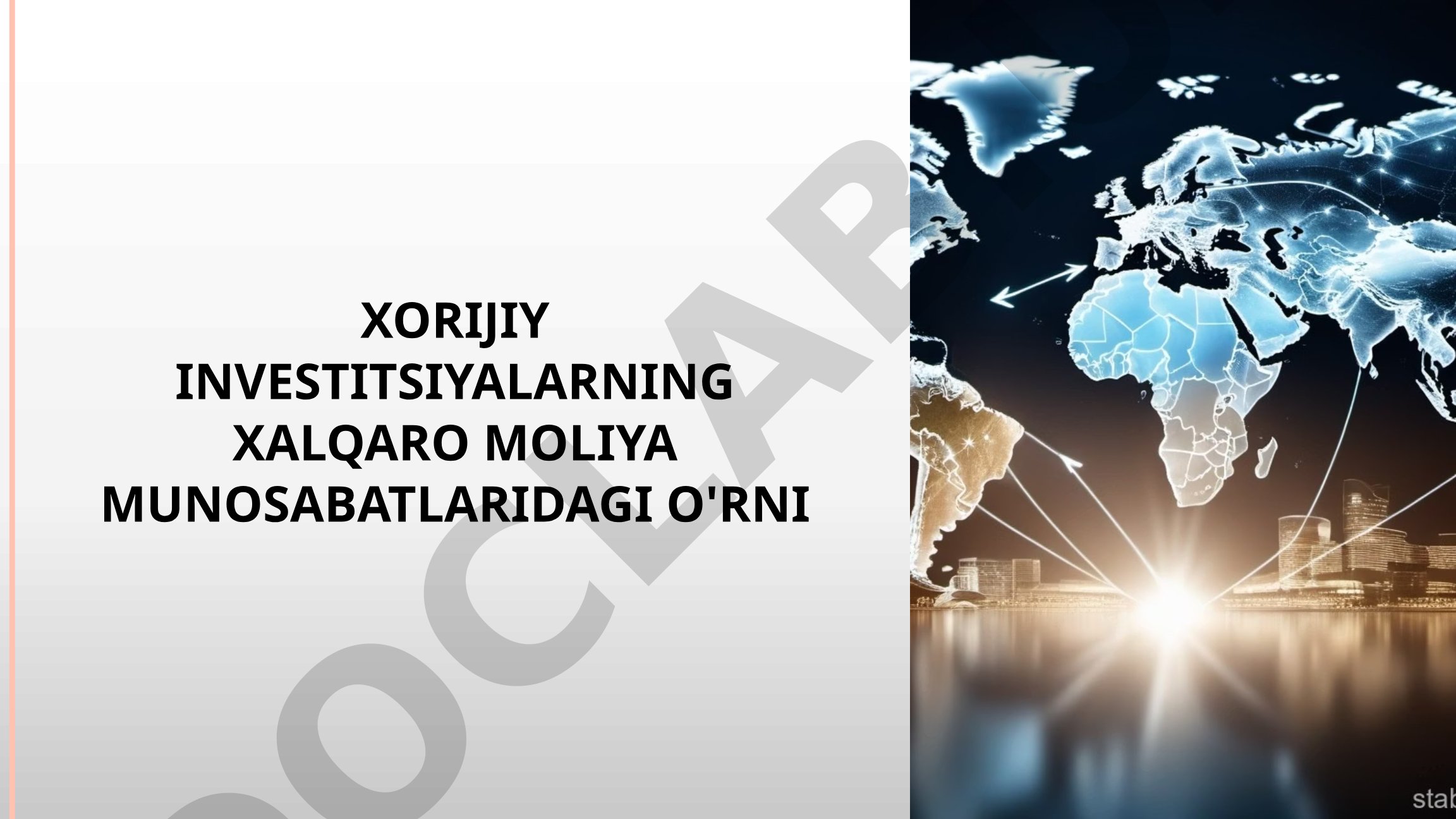 Xorijiy investitsiyalarning xalqaro moliya munosabatlaridagi o'rni