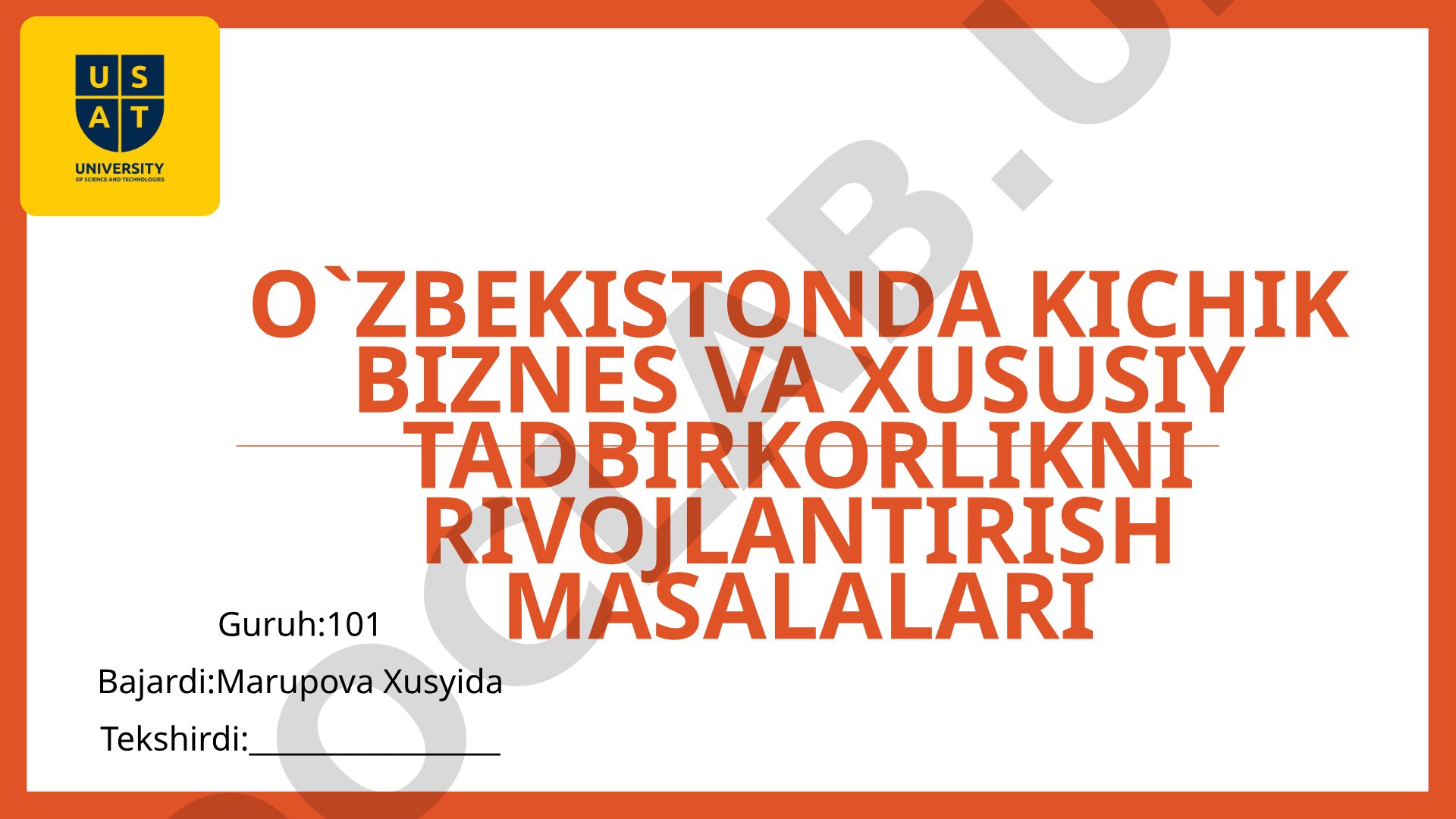 O'zbekistonda kichik biznes va xususiy tadbirkorlikni rivojlantirish masalalari